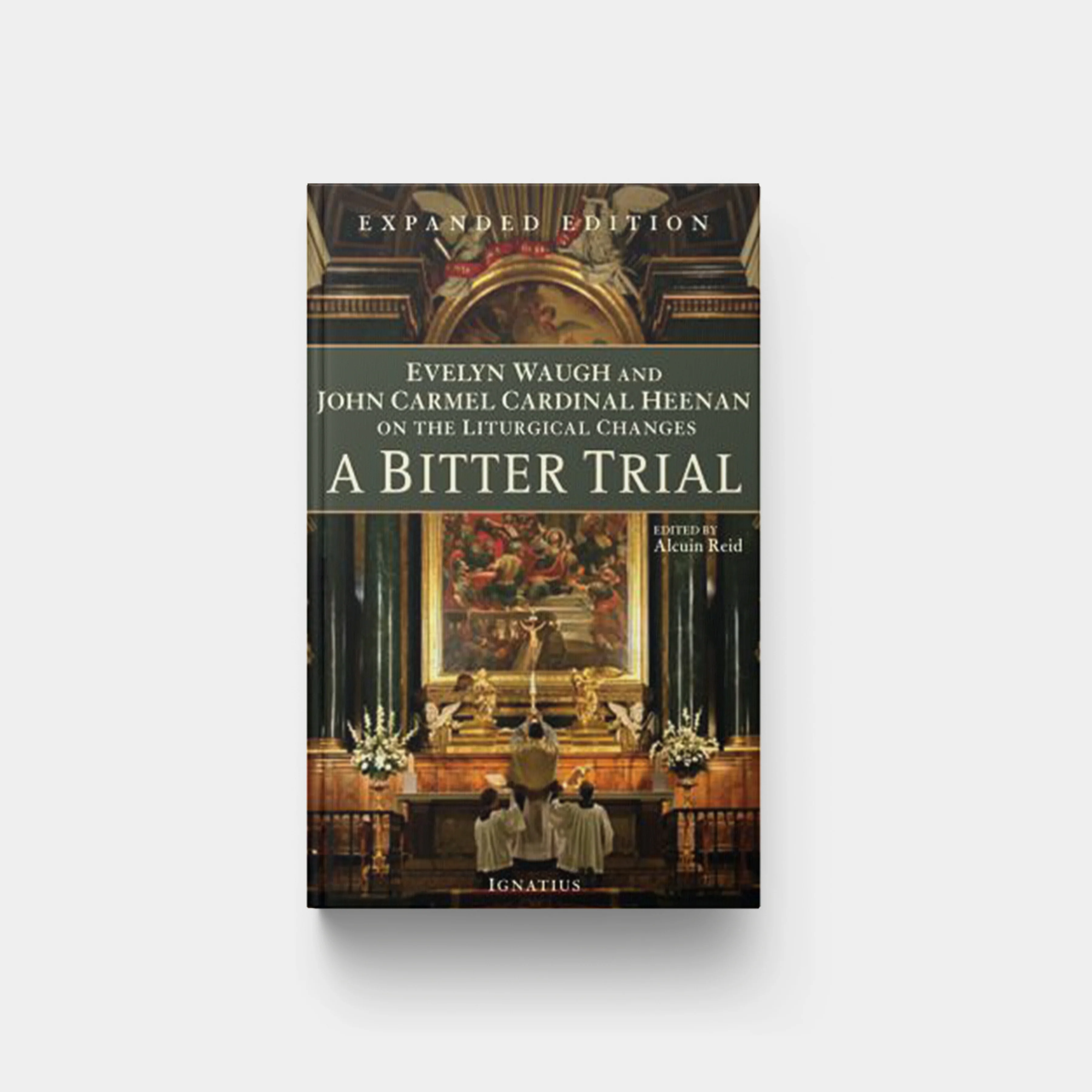 A Bitter Trial: Evelyn Waugh and John Cardinal Heenan on the Liturgical Changes