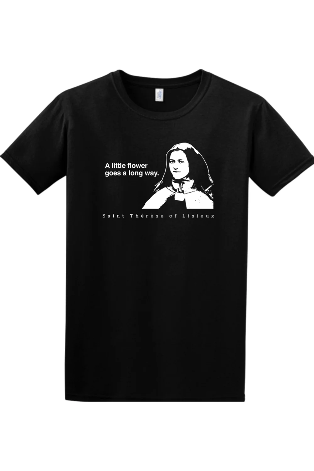 A Little Flower Goes a Long Way - St. Thérèse of Lisieux Adult Adult T-shirt - Image 6