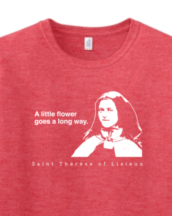 A Little Flower Goes a Long Way - St. Thérèse of Lisieux Adult Adult T-shirt - Image 9