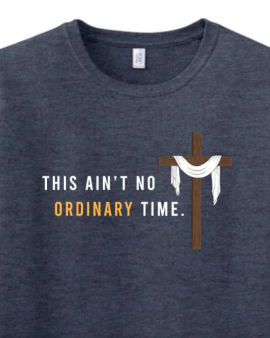 Ain't No Ordinary Time - Easter Season Adult T-Shirt - Image 9
