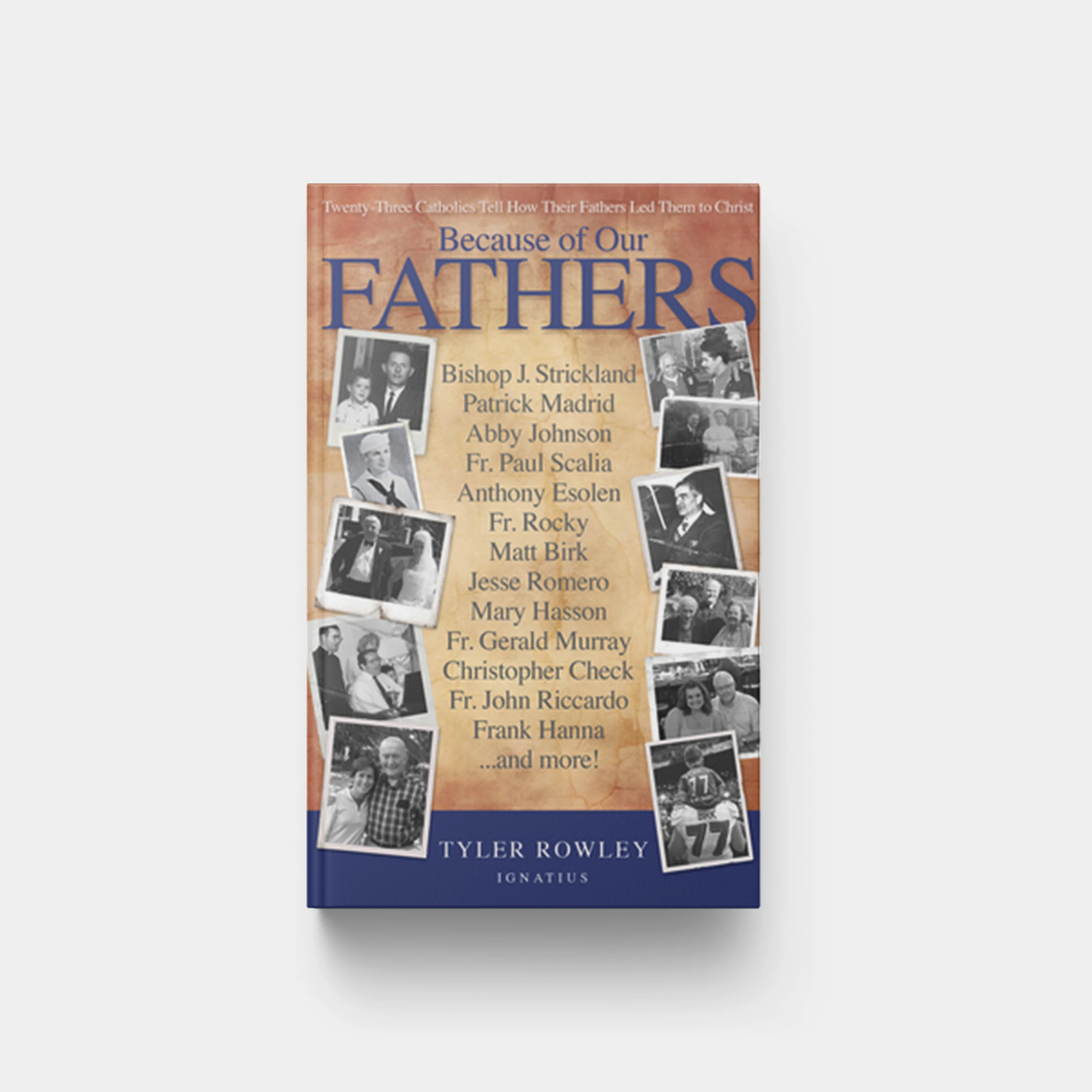 Because of Our Fathers: Twenty-Three Catholics Tell How Their Fathers Led Them to Christ