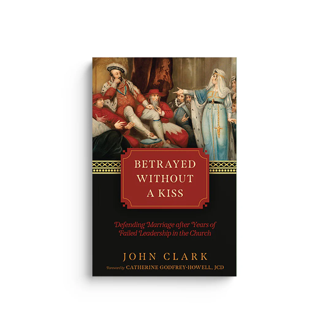 Betrayed Without a Kiss: Defending Marriage After Years of Failed Leadership in the Church