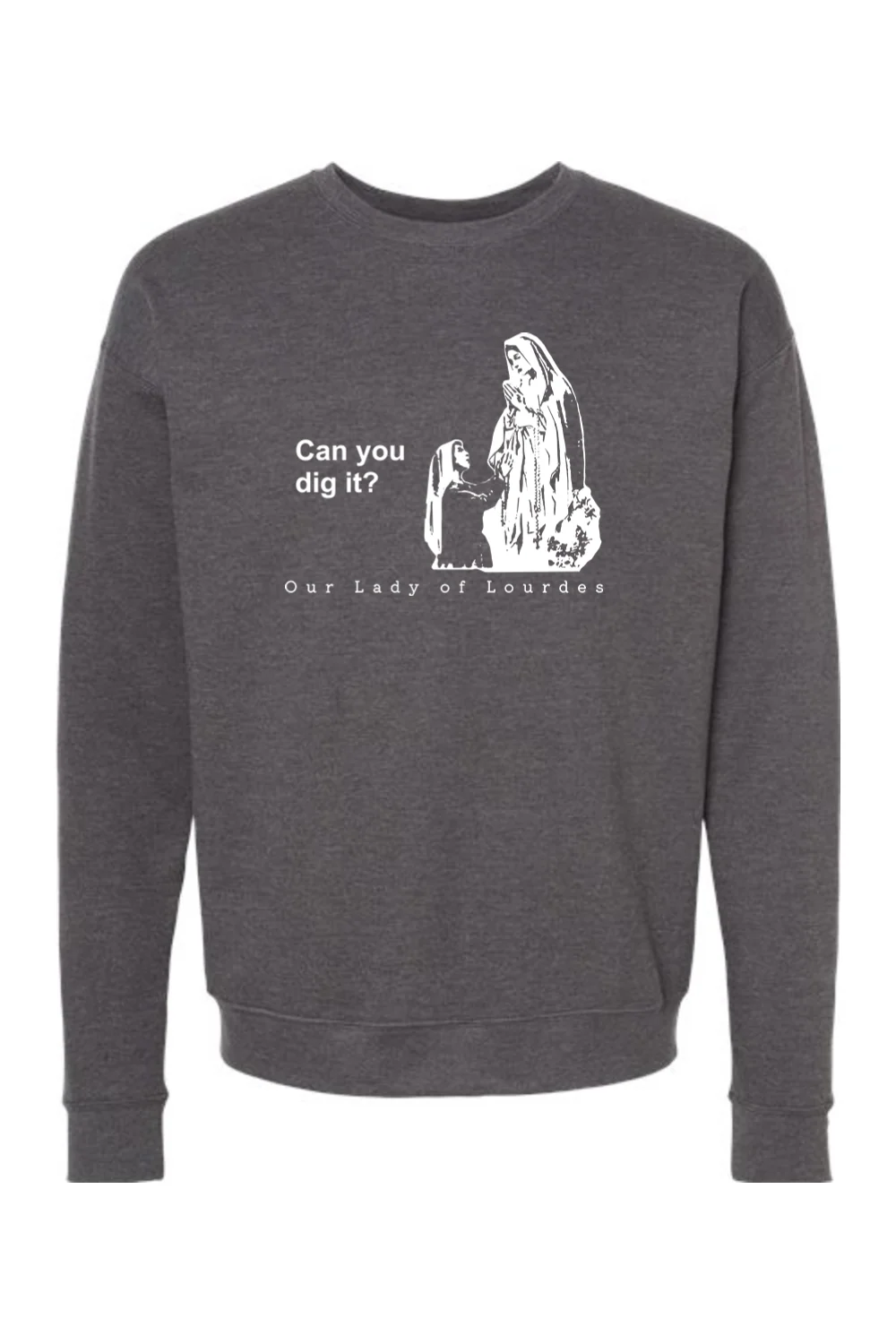 Can you dig it? Our Lady of Lourdes Crewneck Sweatshirt - Image 3