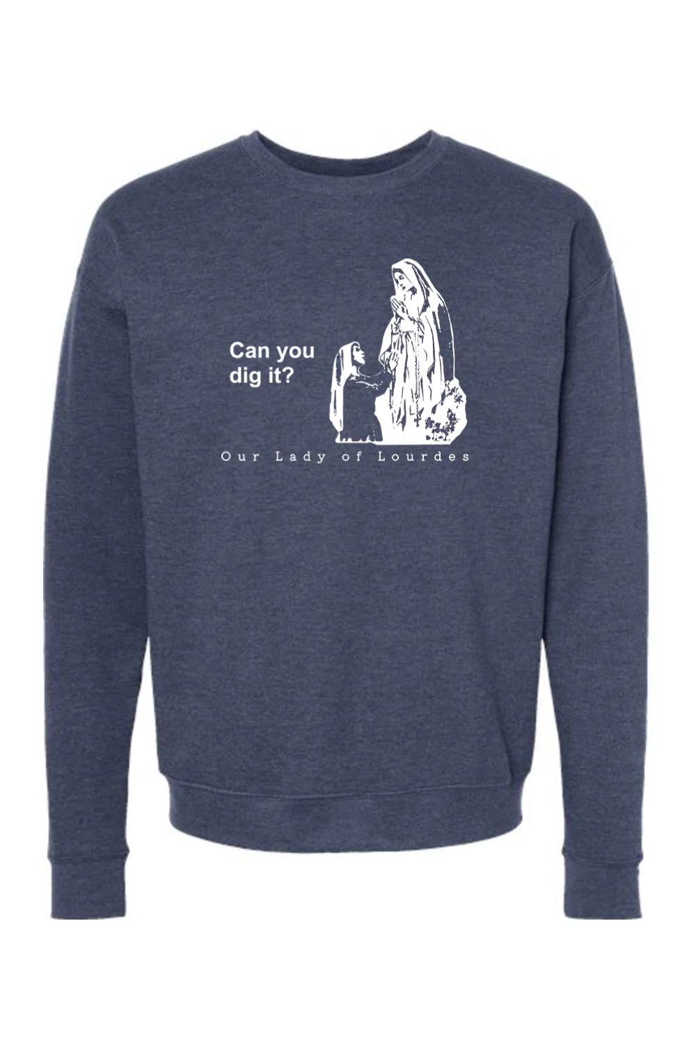 Can you dig it? Our Lady of Lourdes Crewneck Sweatshirt - Image 4