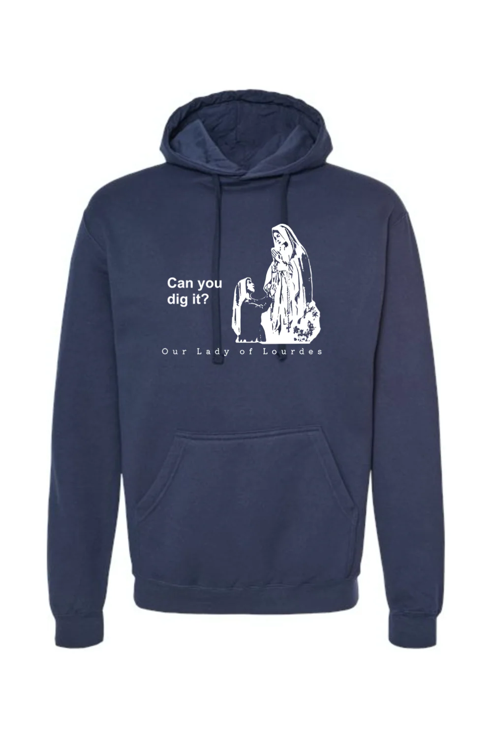 Can you dig it?- Our Lady of Lourdes Hoodie Sweatshirt - Image 10