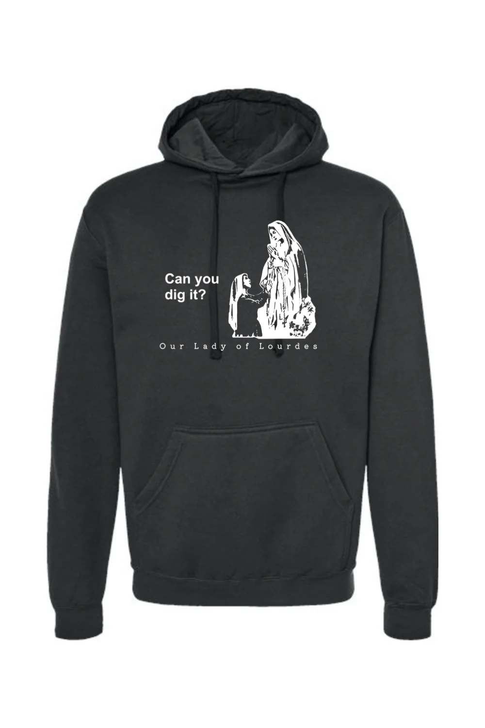 Can you dig it?- Our Lady of Lourdes Hoodie Sweatshirt - Image 2