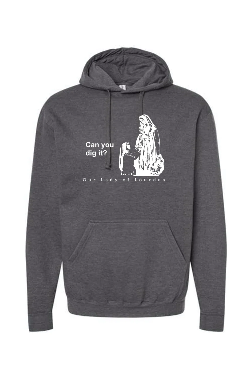 Can you dig it?- Our Lady of Lourdes Hoodie Sweatshirt - Image 5