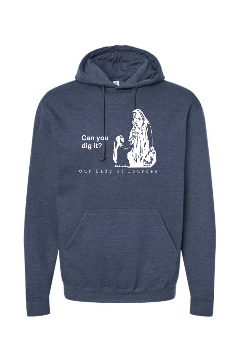 Can you dig it?- Our Lady of Lourdes Hoodie Sweatshirt - Image 6