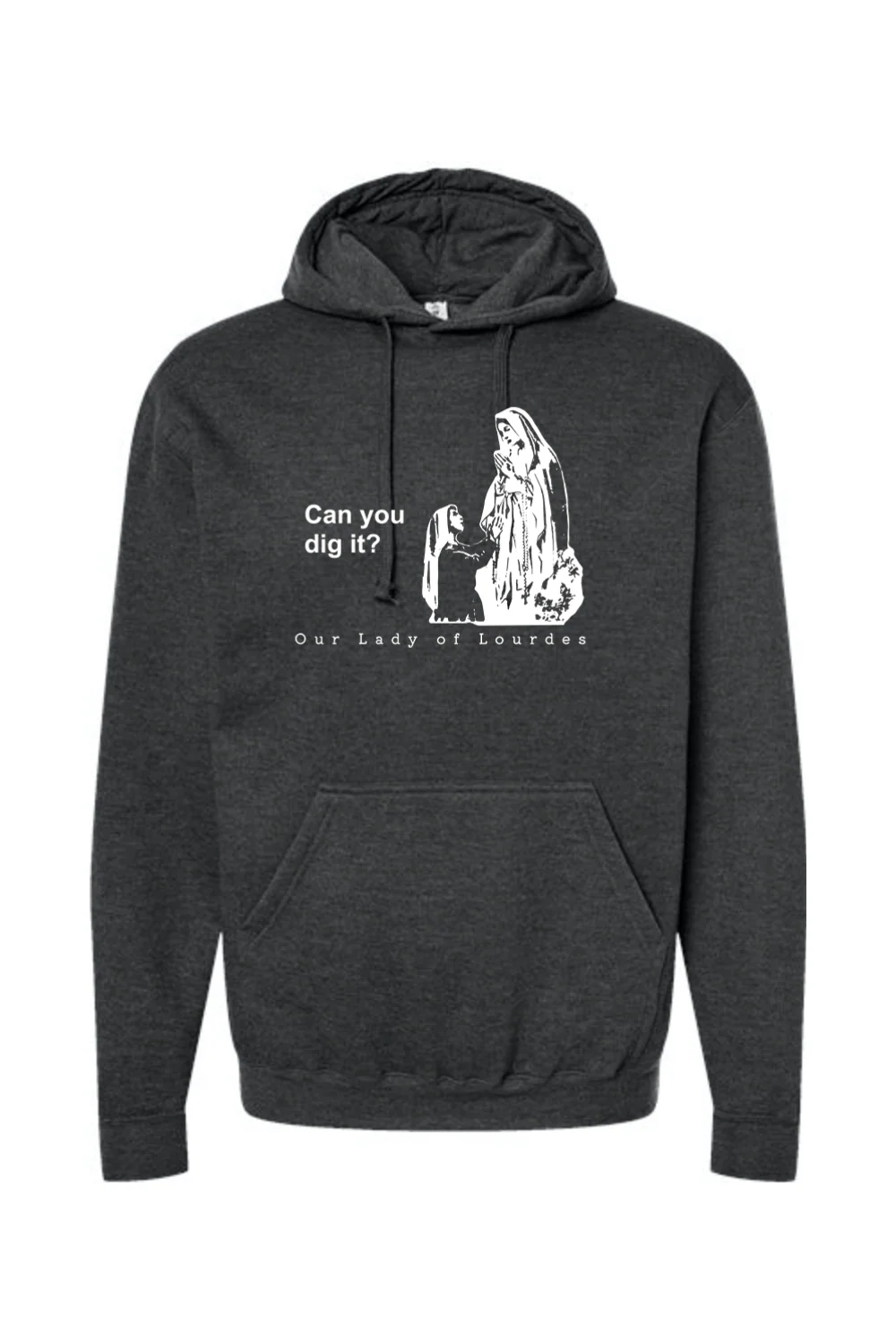 Can you dig it?- Our Lady of Lourdes Hoodie Sweatshirt - Image 7
