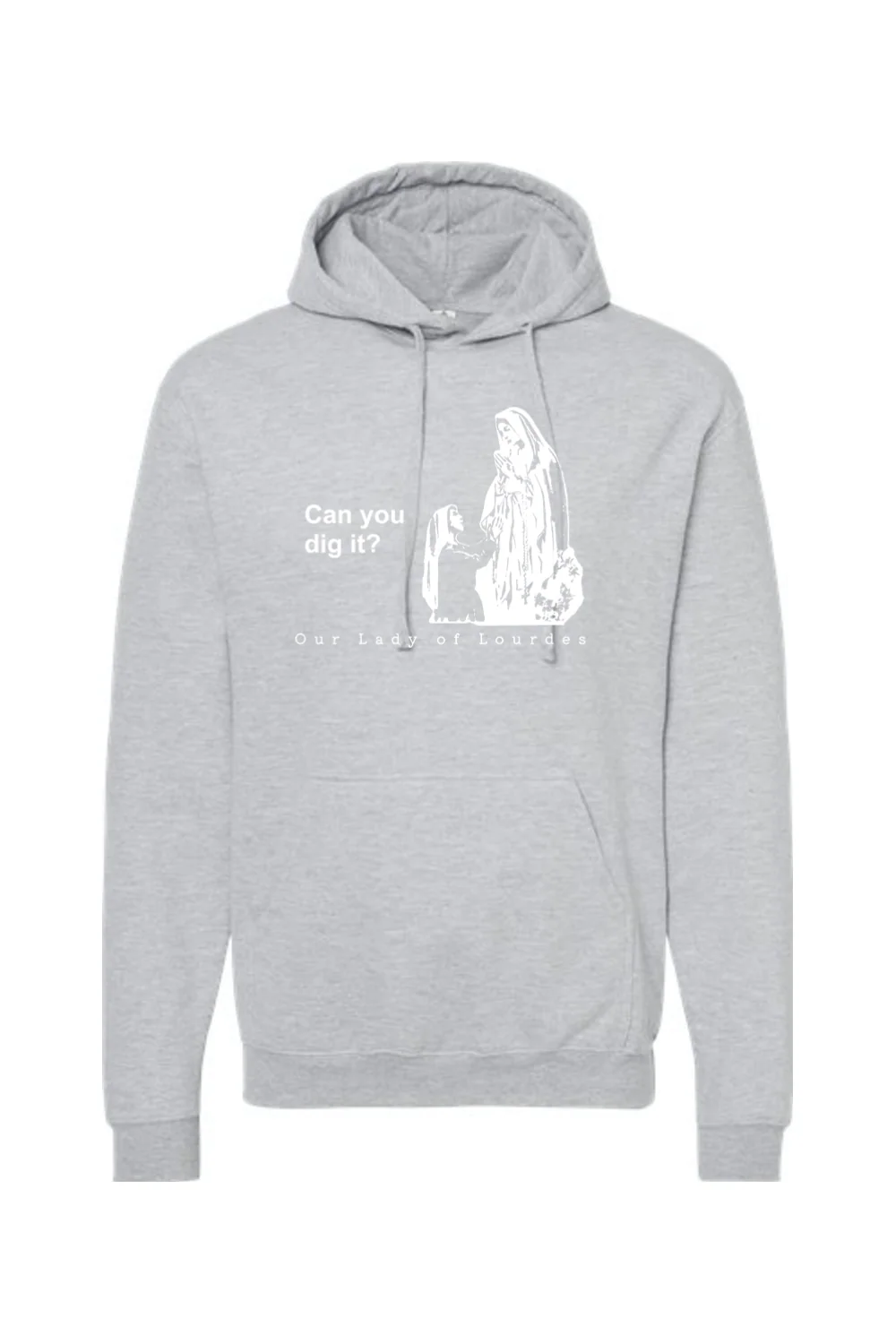 Can you dig it?- Our Lady of Lourdes Hoodie Sweatshirt - Image 8