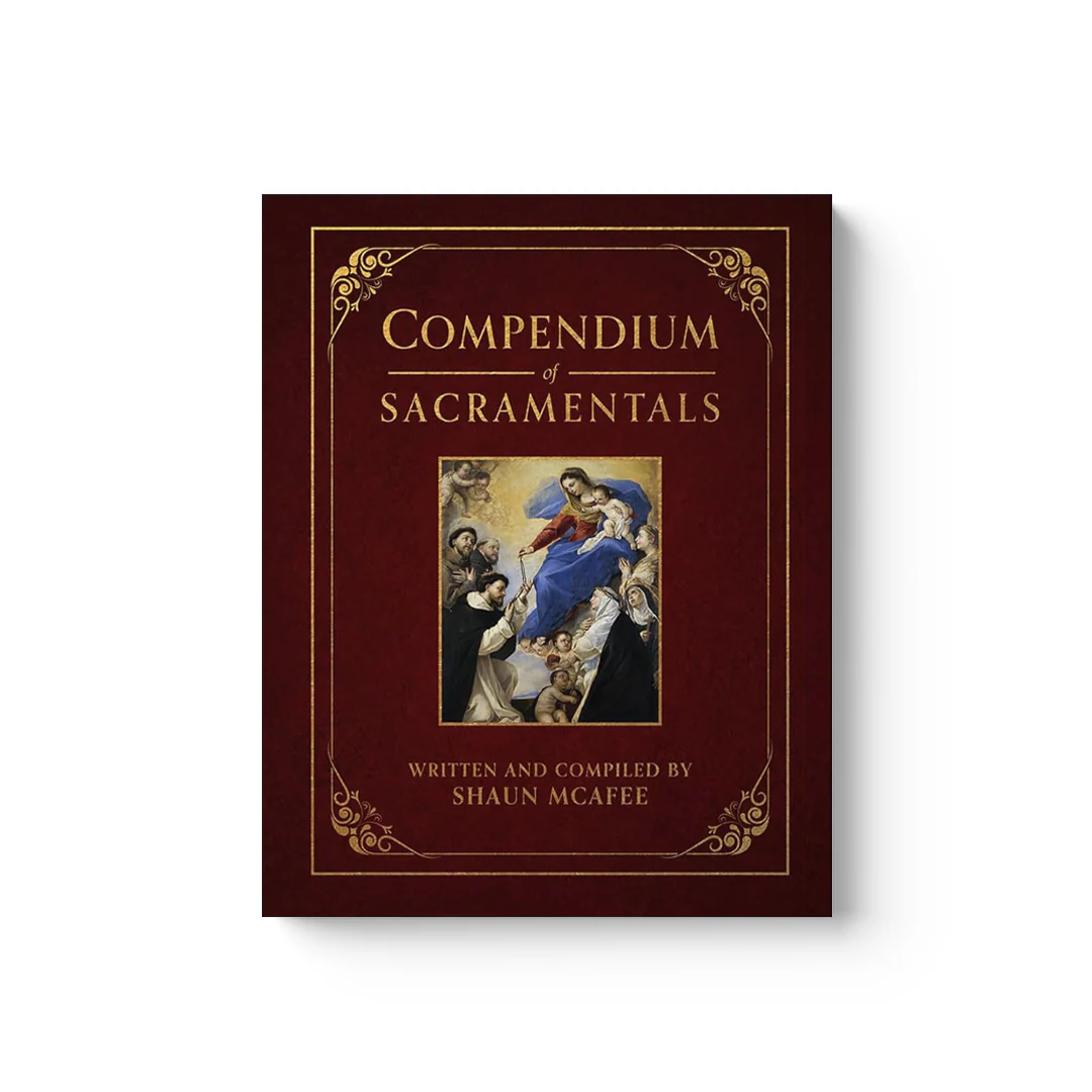 Compendium of Sacramentals: Encyclopedia of the Church's Blessings, Signs, and Devotions