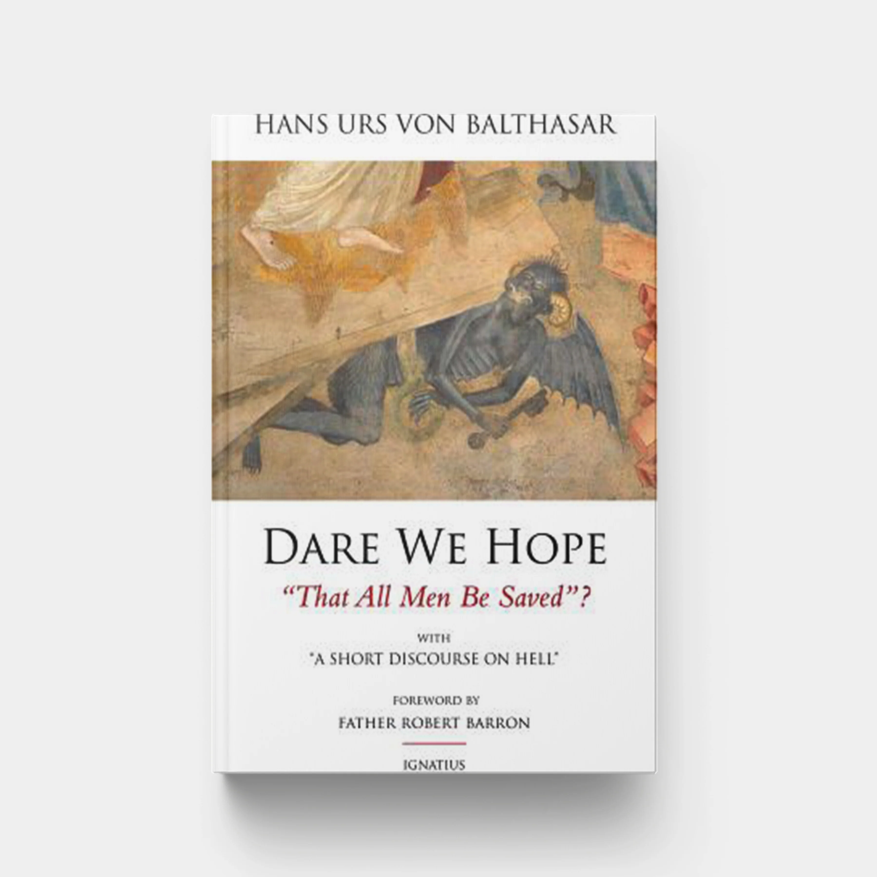 Dare We Hope That All Men Be Saved?: With a Short Discourse on Hell - 2nd Edition