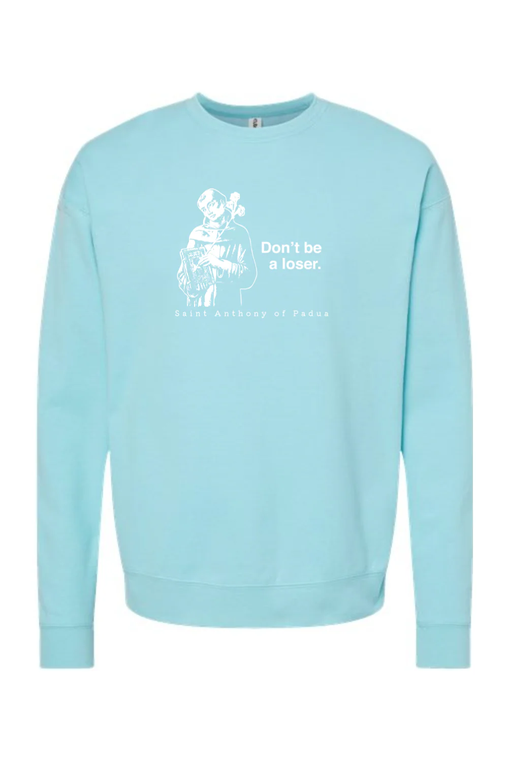 Don't Be a Loser - St. Anthony of Padua Crewneck Sweatshirt - Image 10