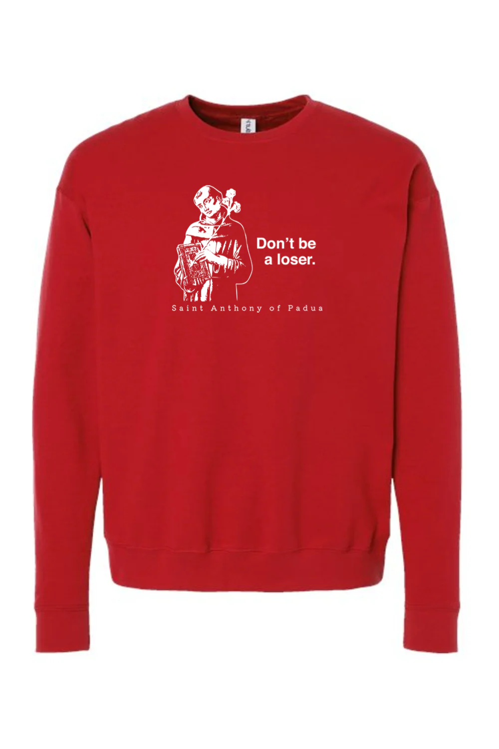 Don't Be a Loser - St. Anthony of Padua Crewneck Sweatshirt - Image 11