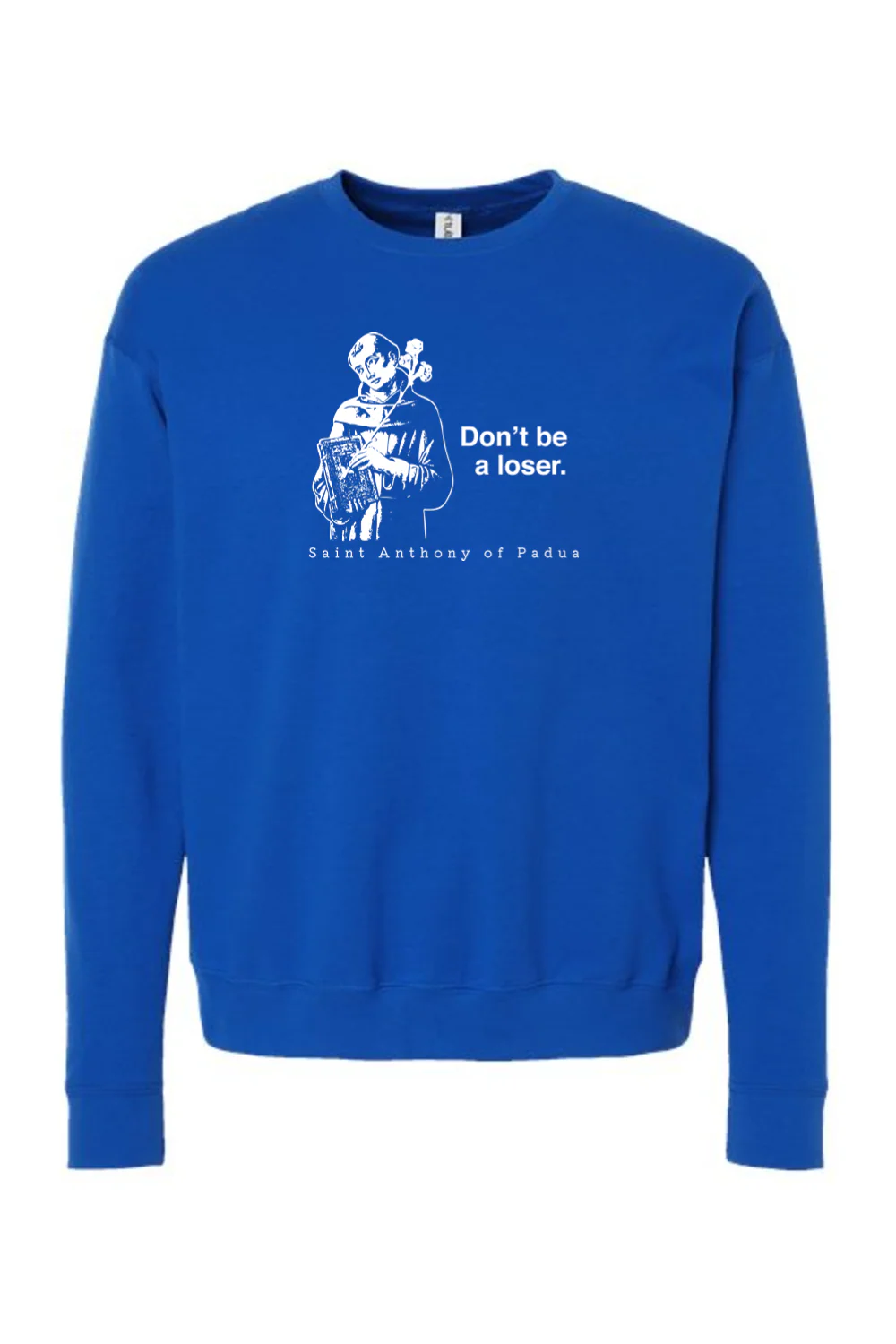Don't Be a Loser - St. Anthony of Padua Crewneck Sweatshirt - Image 12