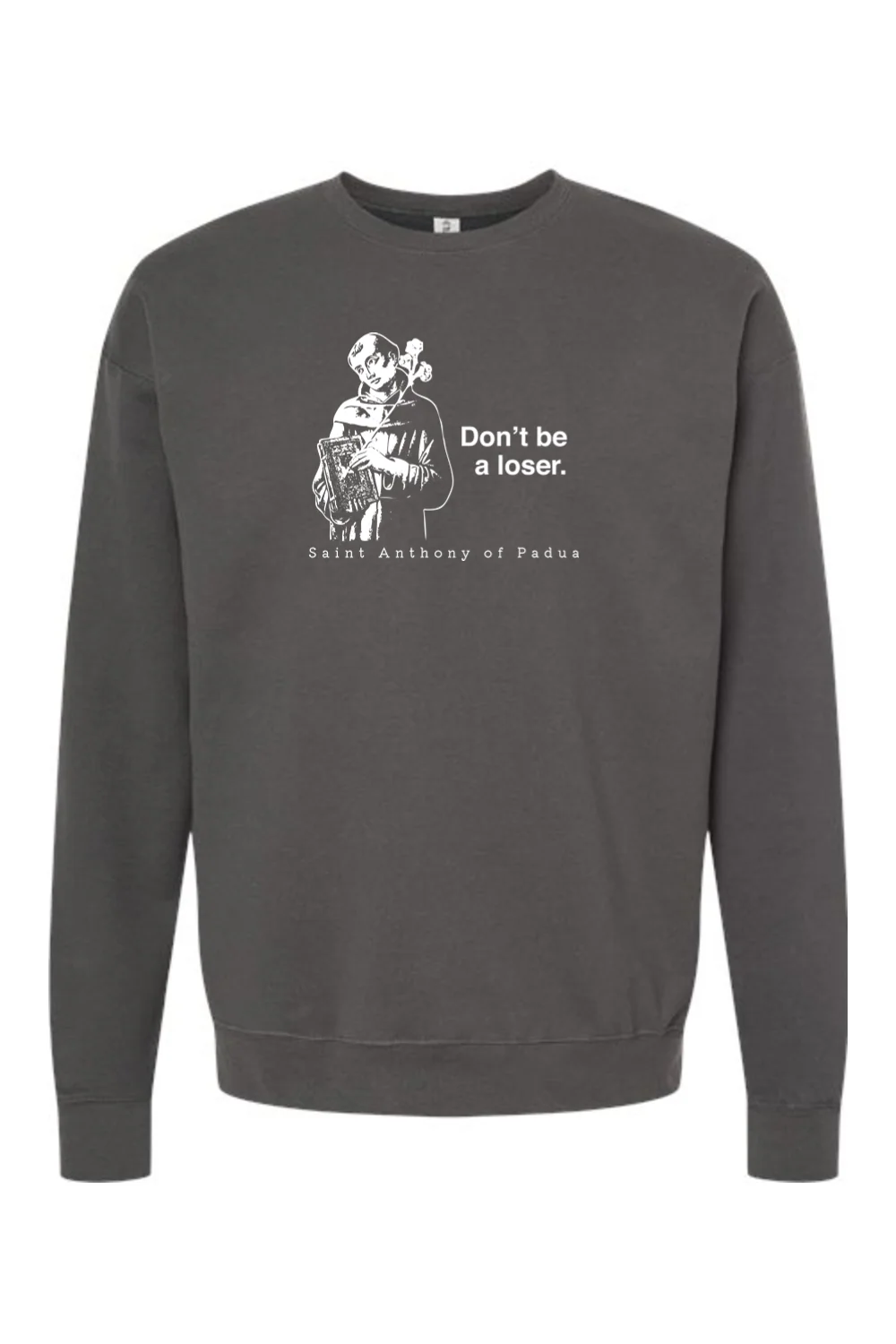 Don't Be a Loser - St. Anthony of Padua Crewneck Sweatshirt - Image 3