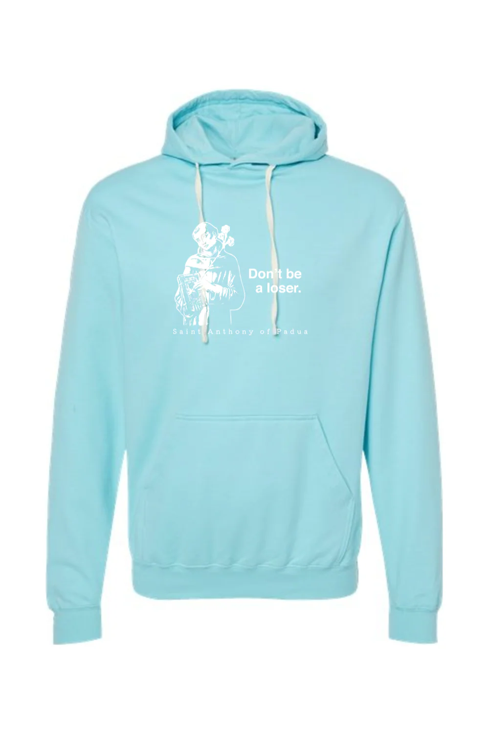 Don't Be a Loser - St. Anthony of Padua Hoodie Sweatshirt - Image 11