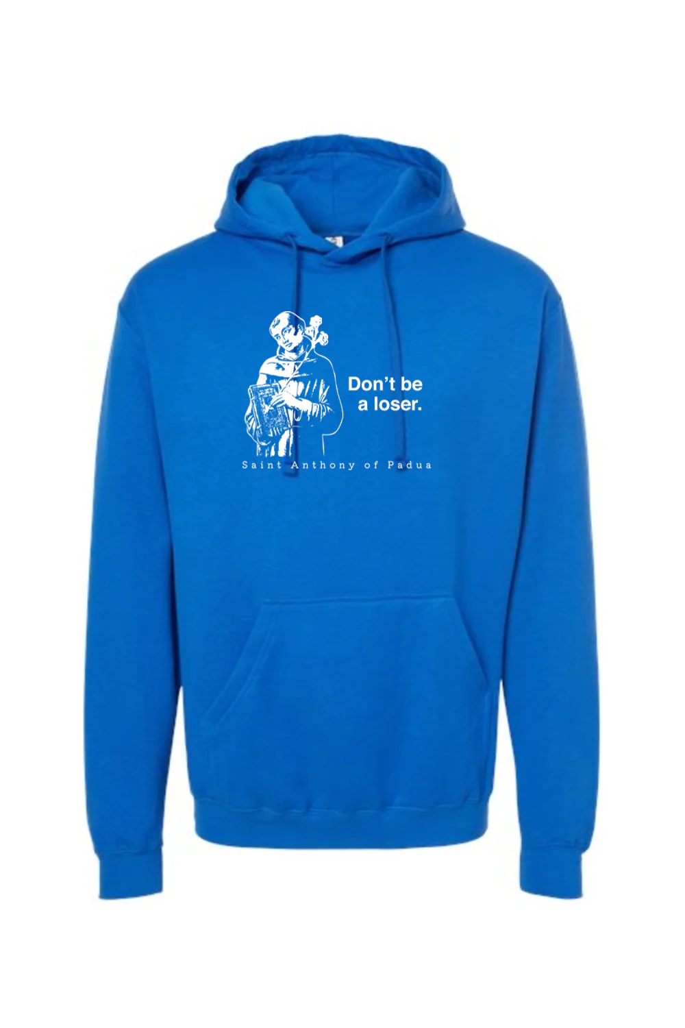 Don't Be a Loser - St. Anthony of Padua Hoodie Sweatshirt - Image 13