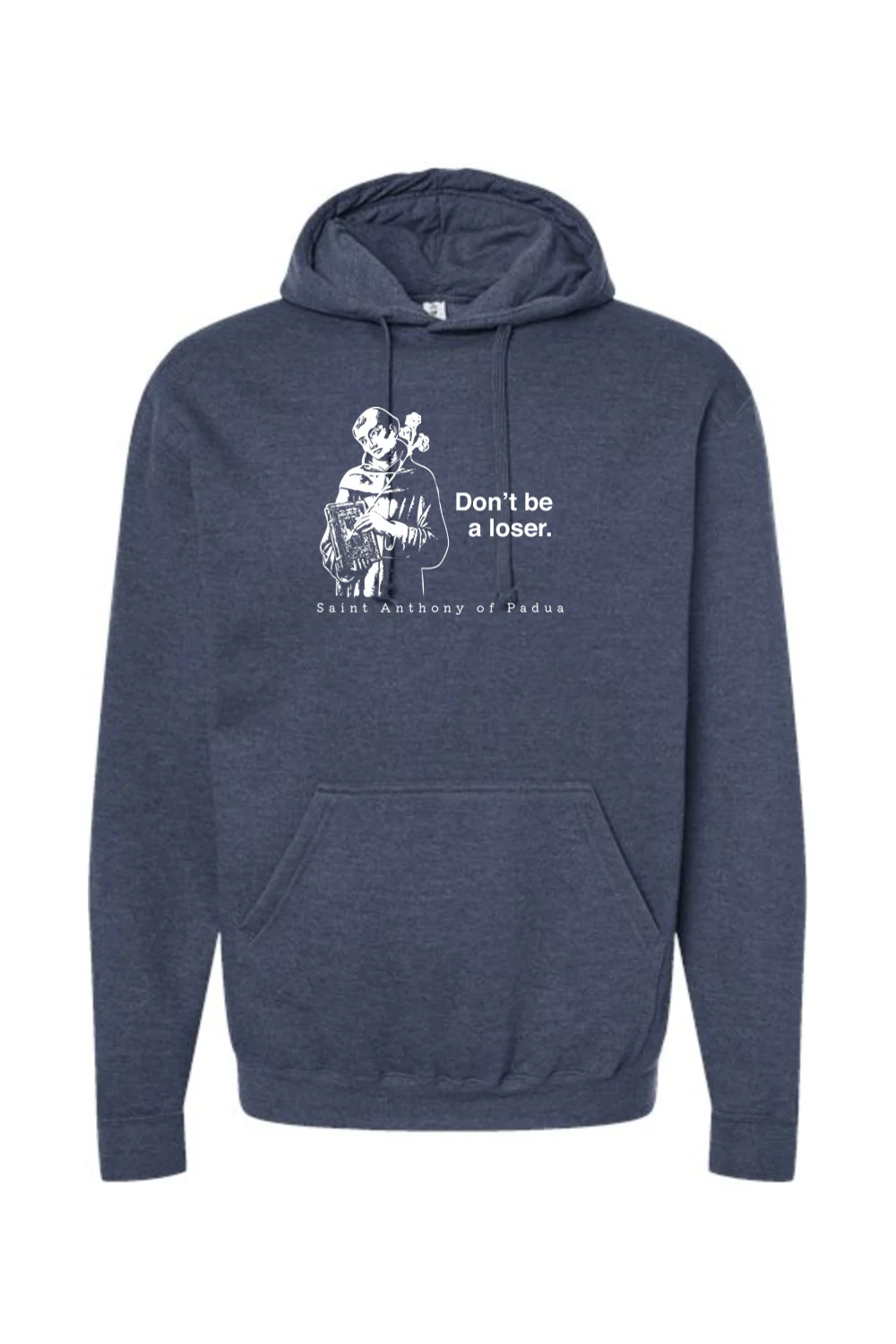 Don't Be a Loser - St. Anthony of Padua Hoodie Sweatshirt - Image 5
