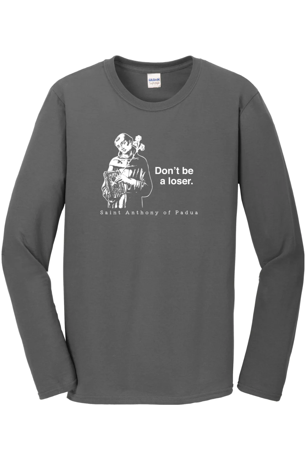 Don't Be a Loser - St Anthony of Padua Long Sleeve - Image 4