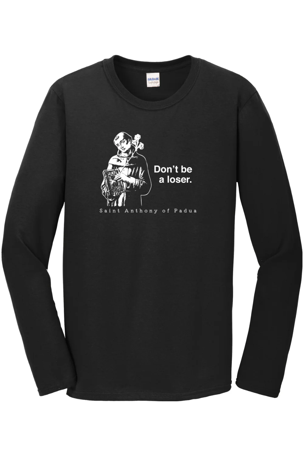 Don't Be a Loser - St Anthony of Padua Long Sleeve - Image 5