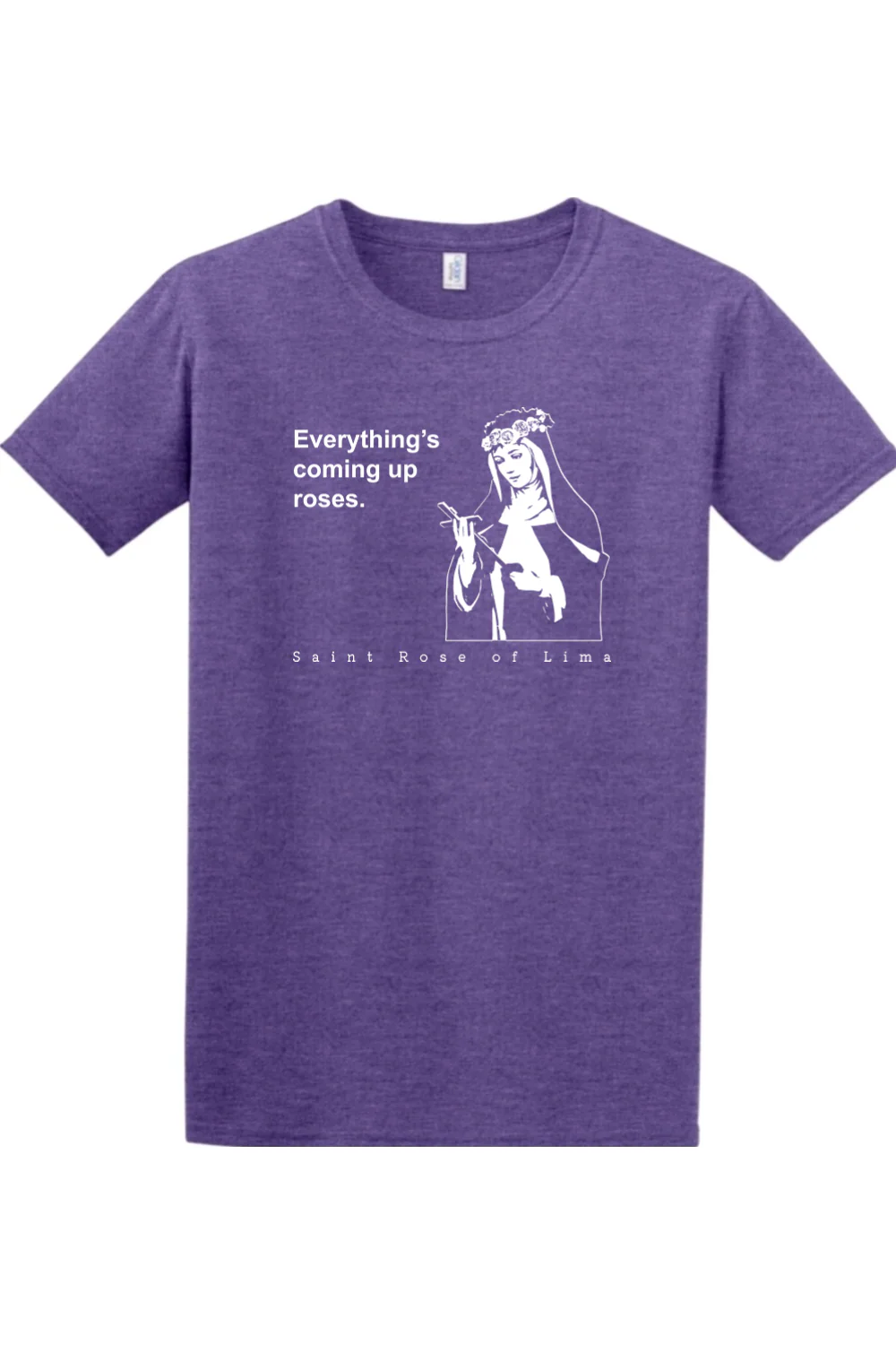Everything's Coming Up Roses - St Rose of Lima Adult T-Shirt - Image 2