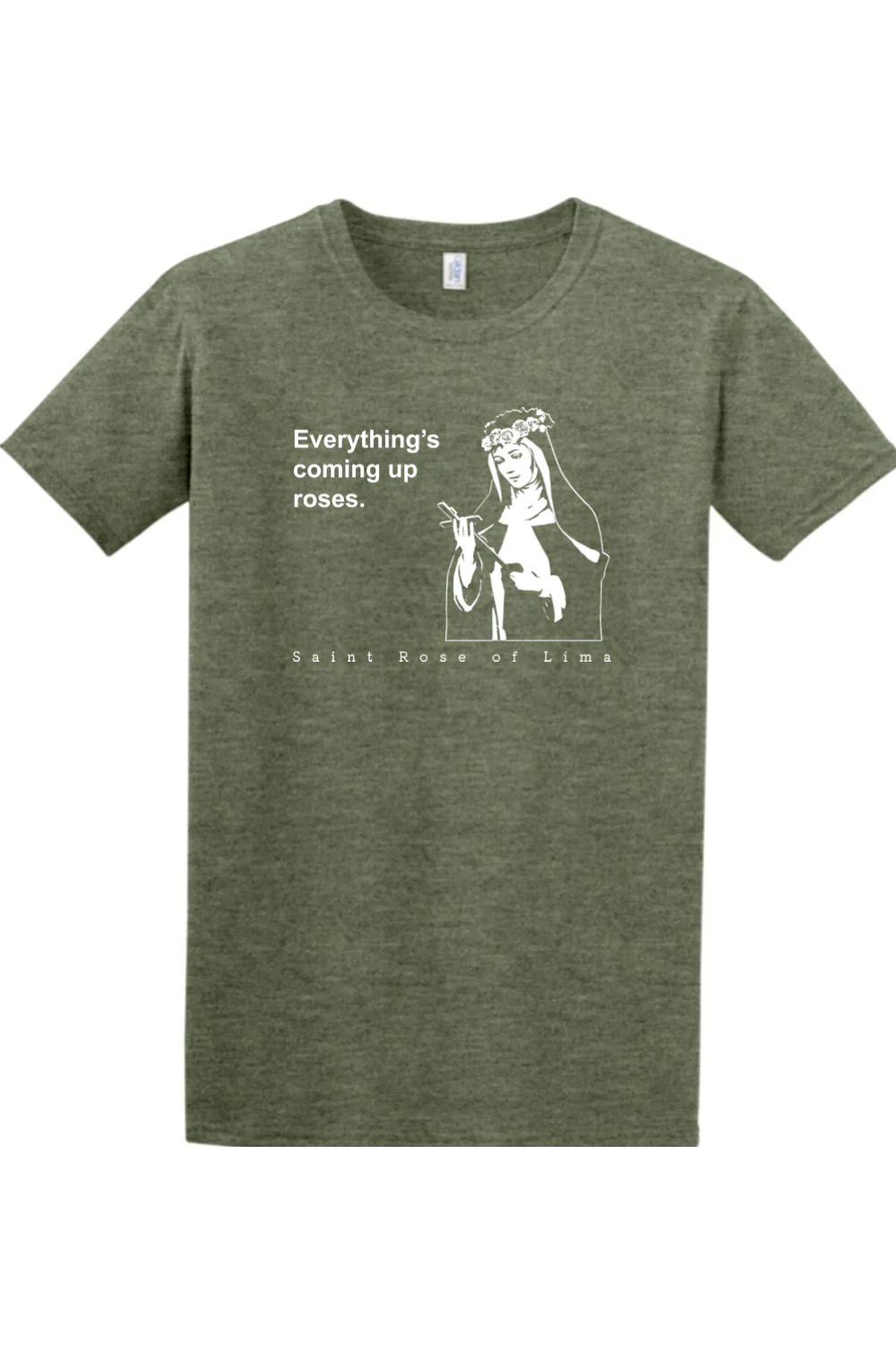 Everything's Coming Up Roses - St Rose of Lima Adult T-Shirt - Image 3