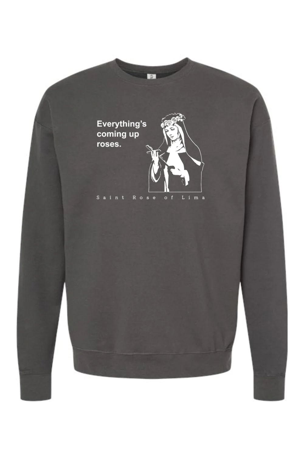 Everything's Coming Up Roses - St. Rose of Lima Crewneck Sweatshirt - Image 2