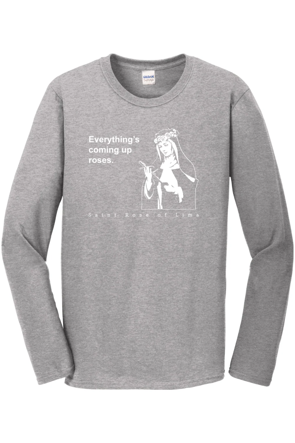 Everything's Coming Up Roses - St Rose of Lima Long Sleeve - Image 2