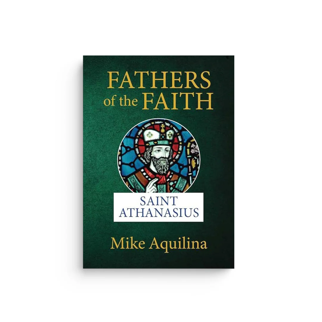 Fathers of the Faith: Saint Athanasius