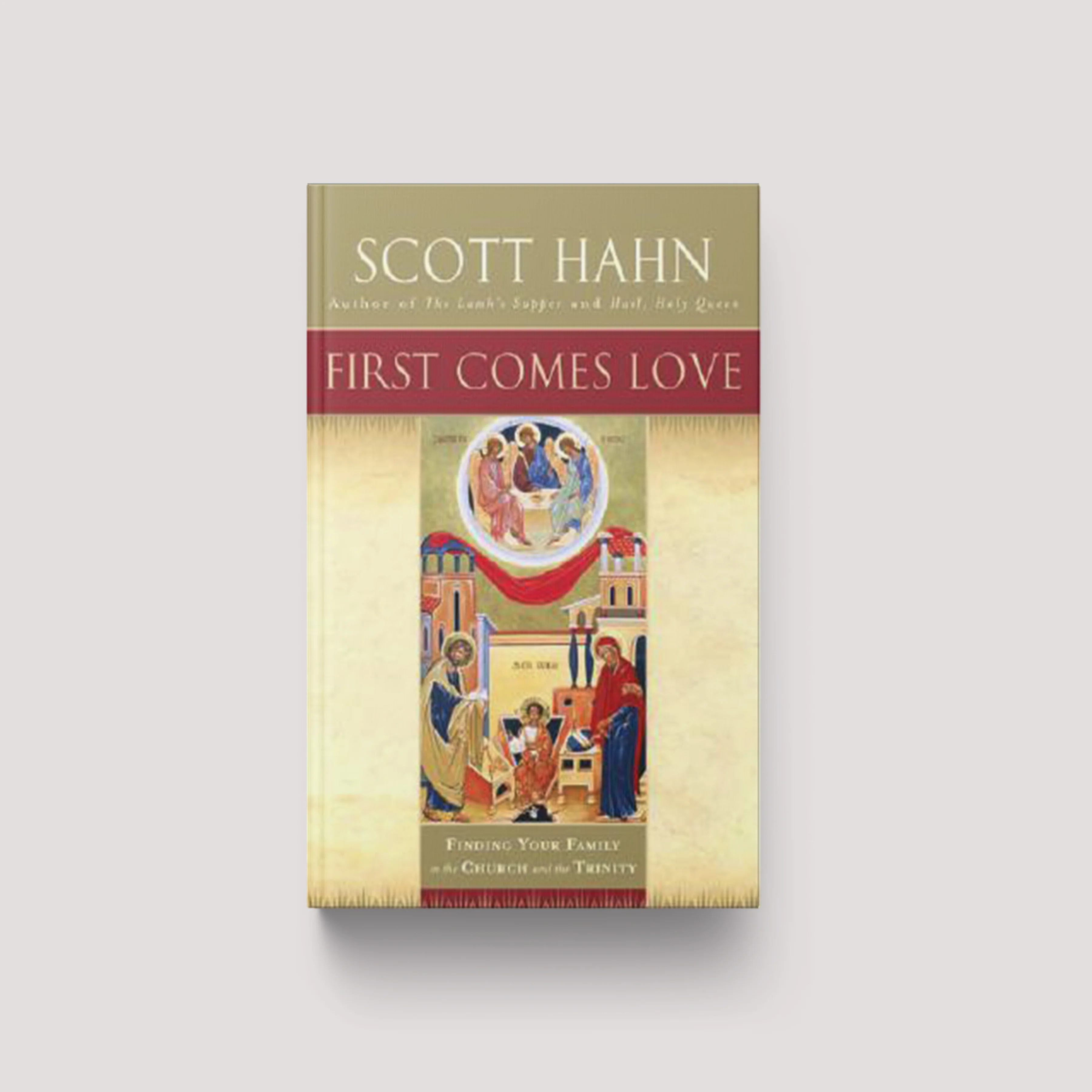 First Comes Love: Finding Your Family in the Church and the Trinity