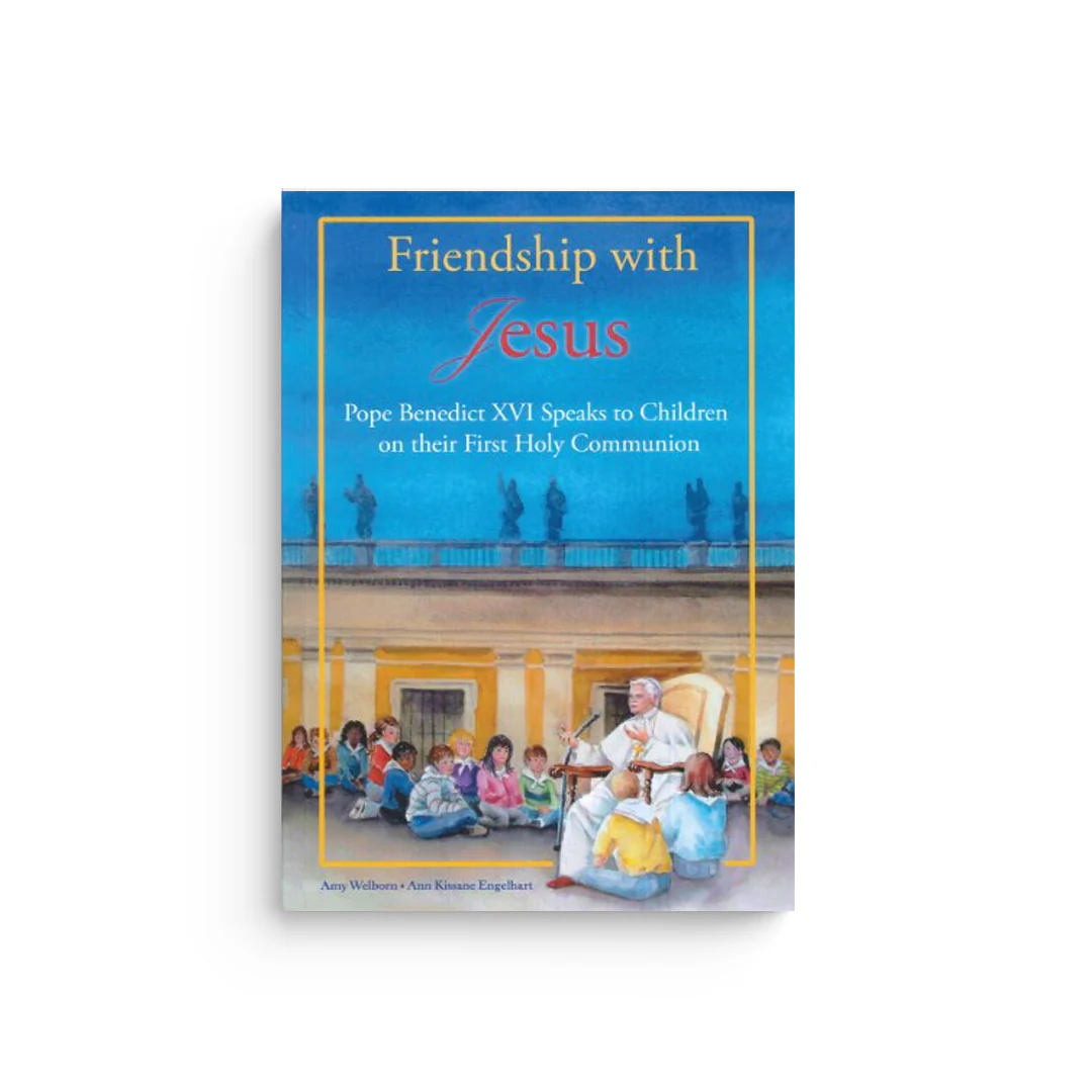 Friendship with Jesus: Pope Benedict XVI Talks to Children on Their First Holy Communion