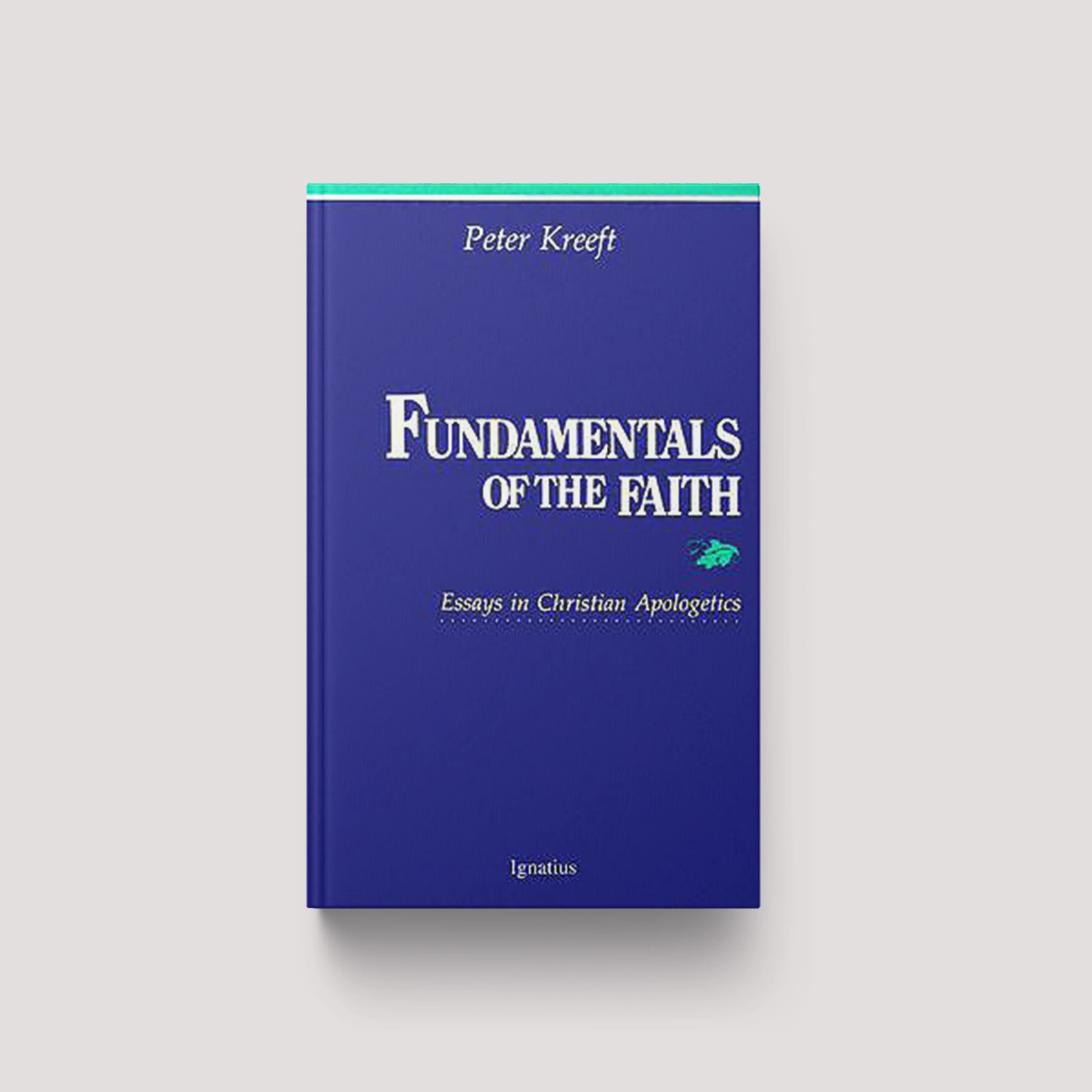 Fundamentals of the Faith: Essays in Christian Apologetics