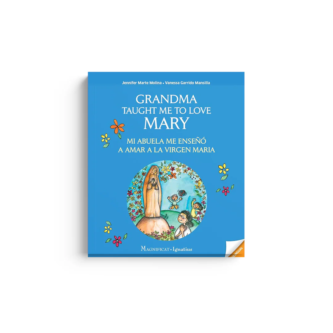 Grandma Taught Me to Love Mary: Mi Abuela Me Enseño a Amar a la Virgen Maria