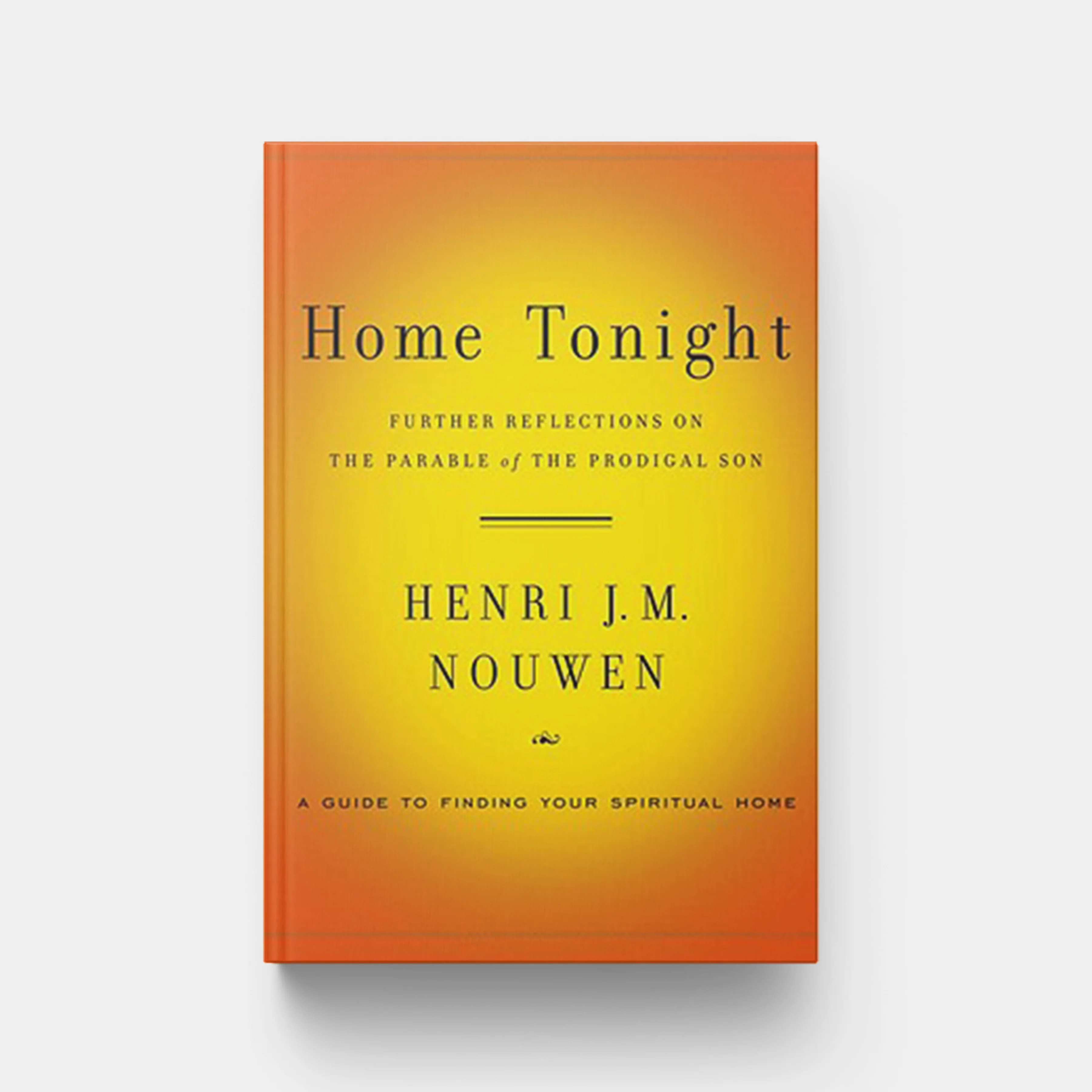 Home Tonight: Further Reflections on the Parable of the Prodigal Son