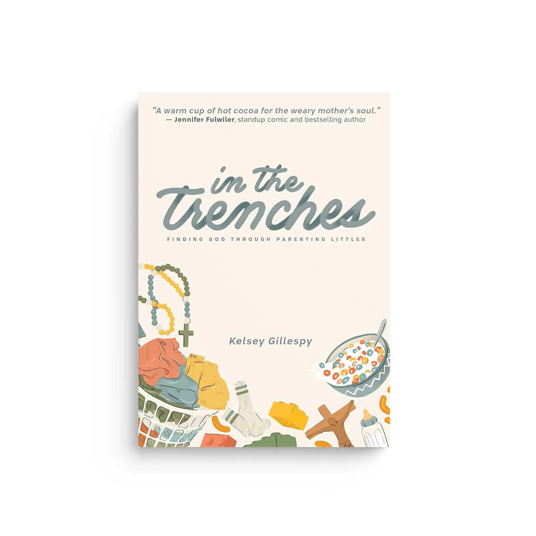 In the Trenches: Finding God Through Parenting Littles
