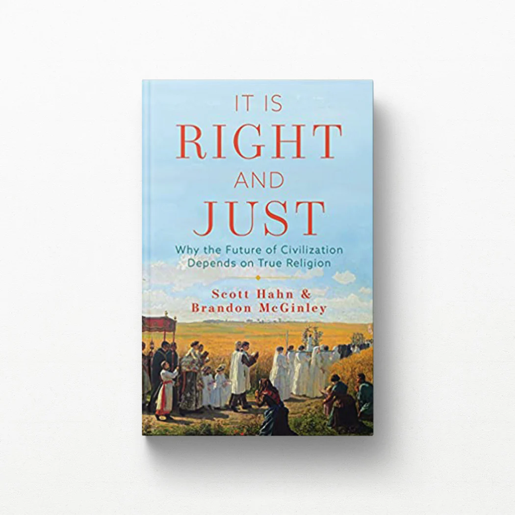 It Is Right and Just: Why the Future of Civilization Depends on True Religion