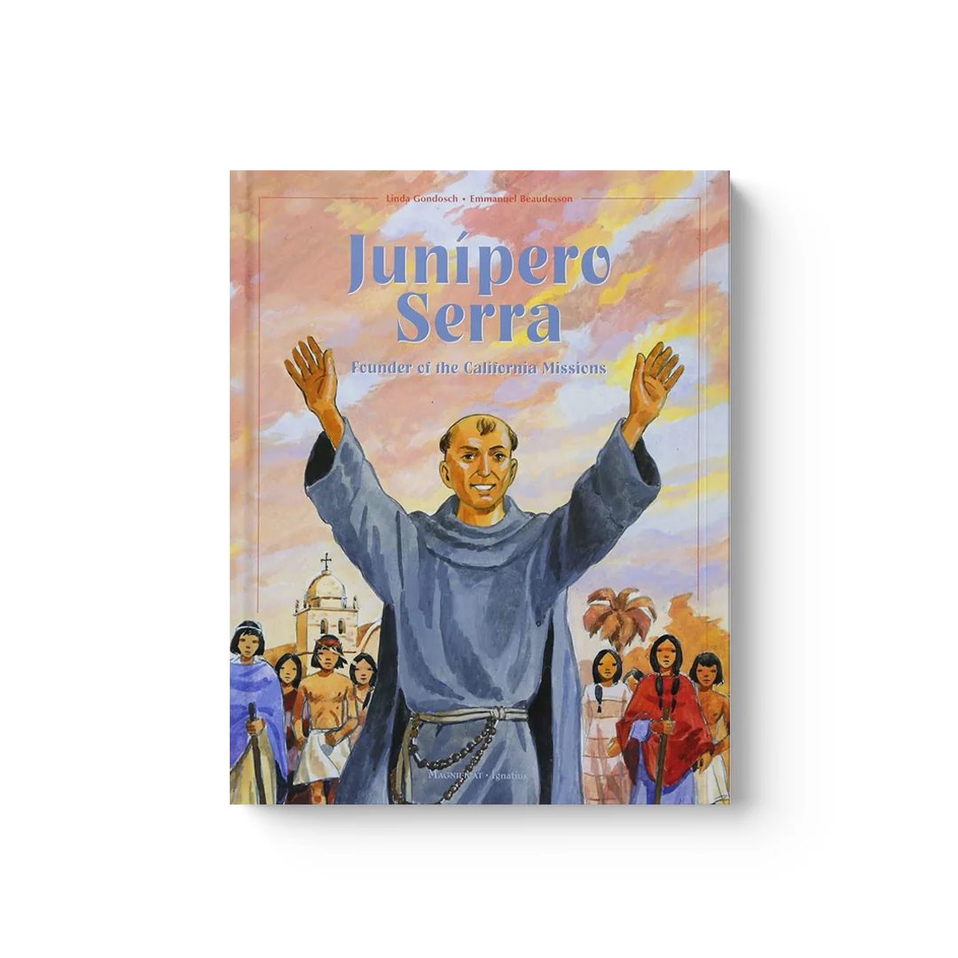 Junipero Serra: Founder of the California Missions