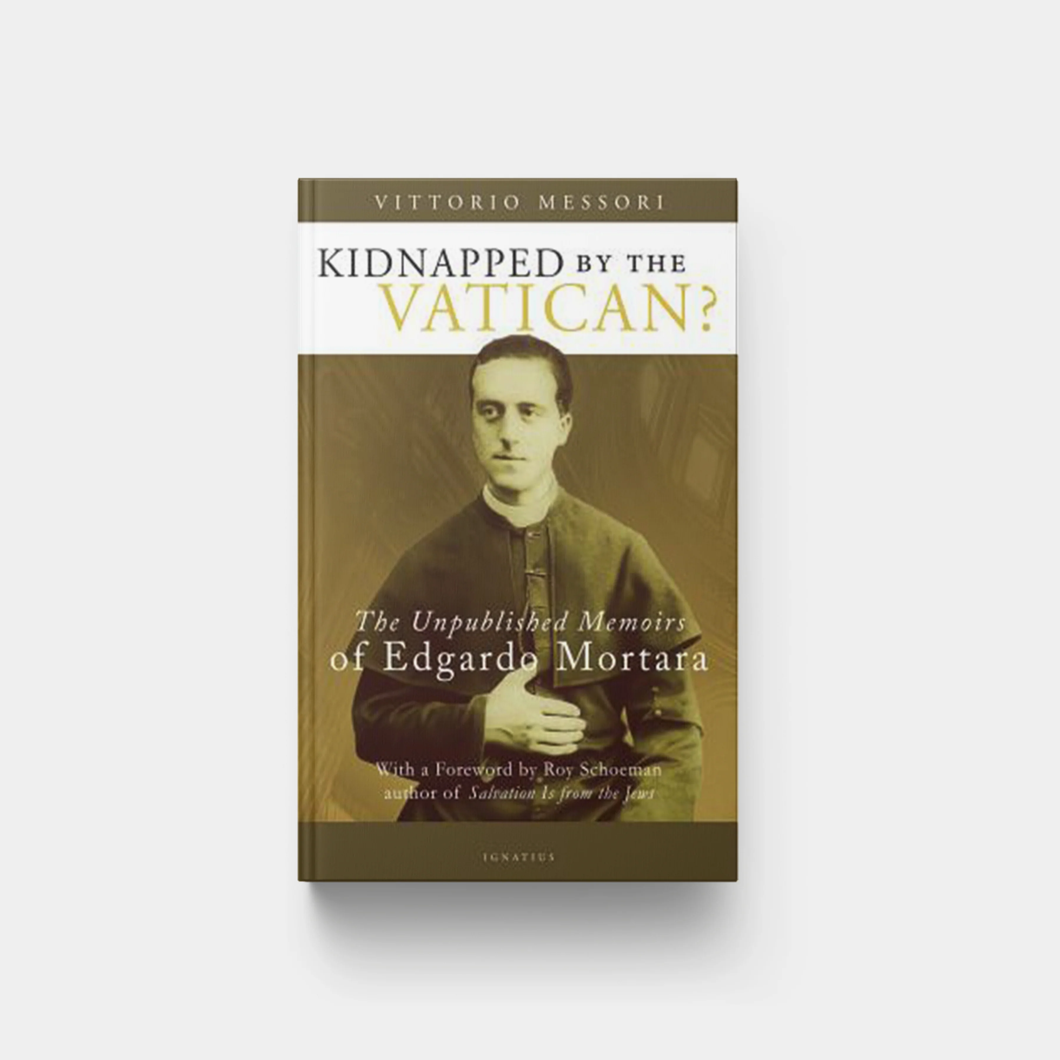 Kidnapped by the Vatican?: The Unpublished Memoirs of Edgardo Mortara