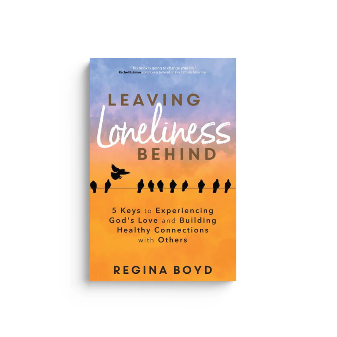 Leaving Loneliness Behind: 5 Keys to Experiencing God's Love and Building Healthy Connections with Others
