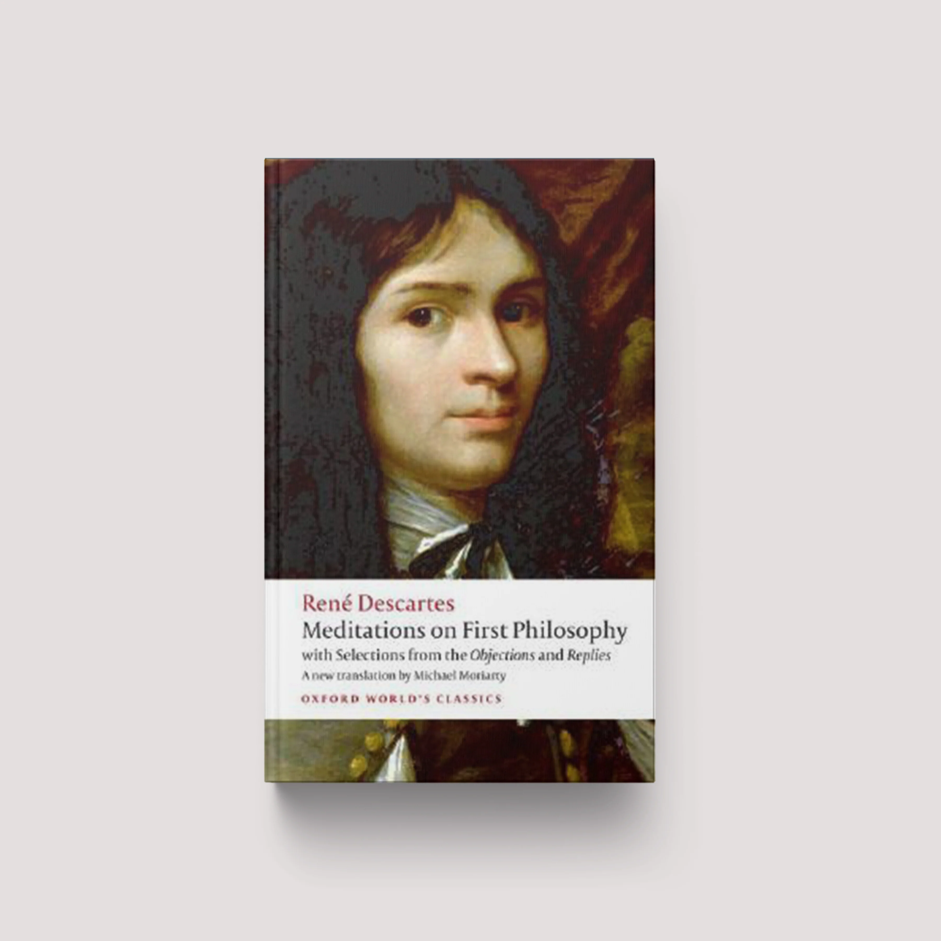 Meditations on First Philosophy: With Selections from the Objections and Replies