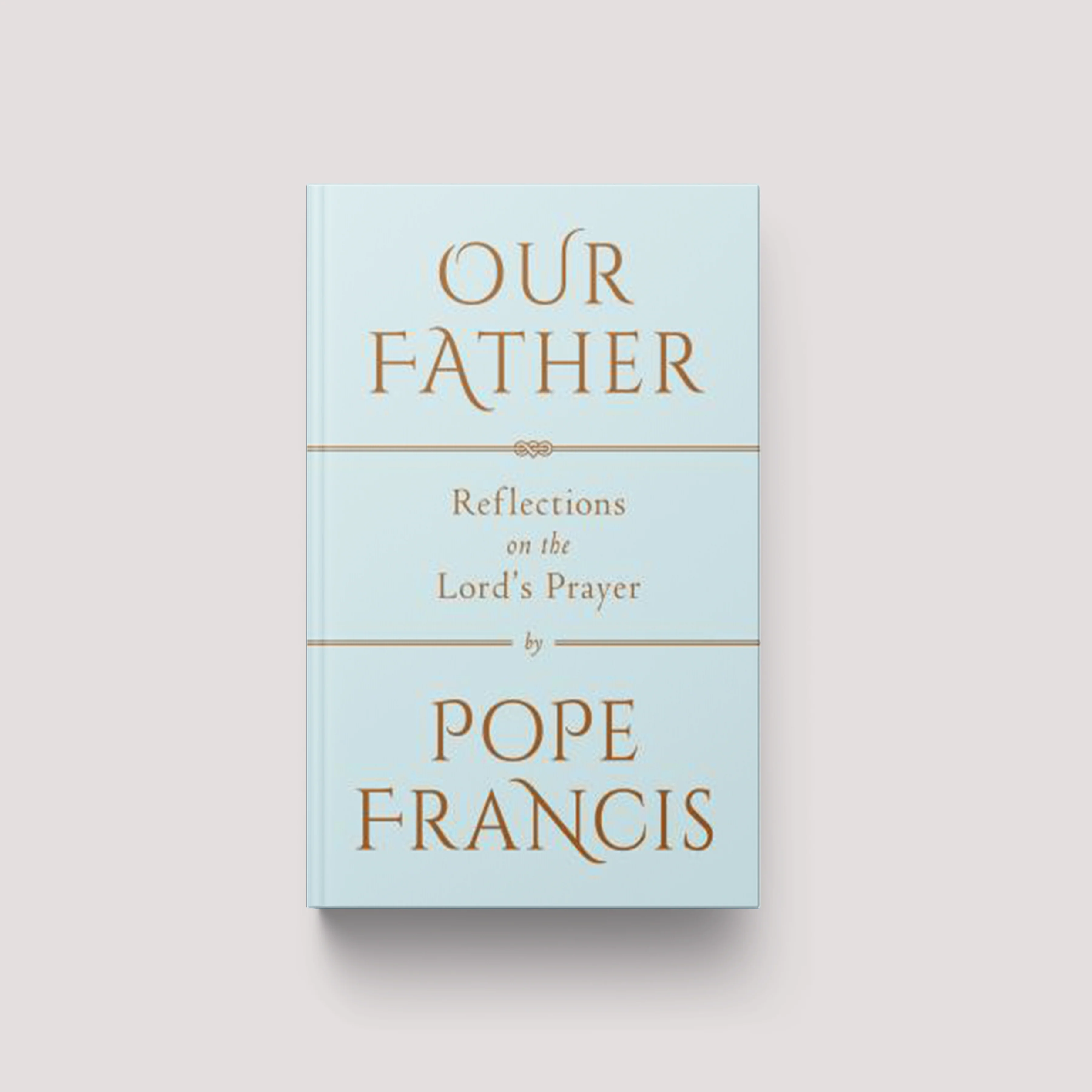 Our Father: Reflections on the Lord's Prayer