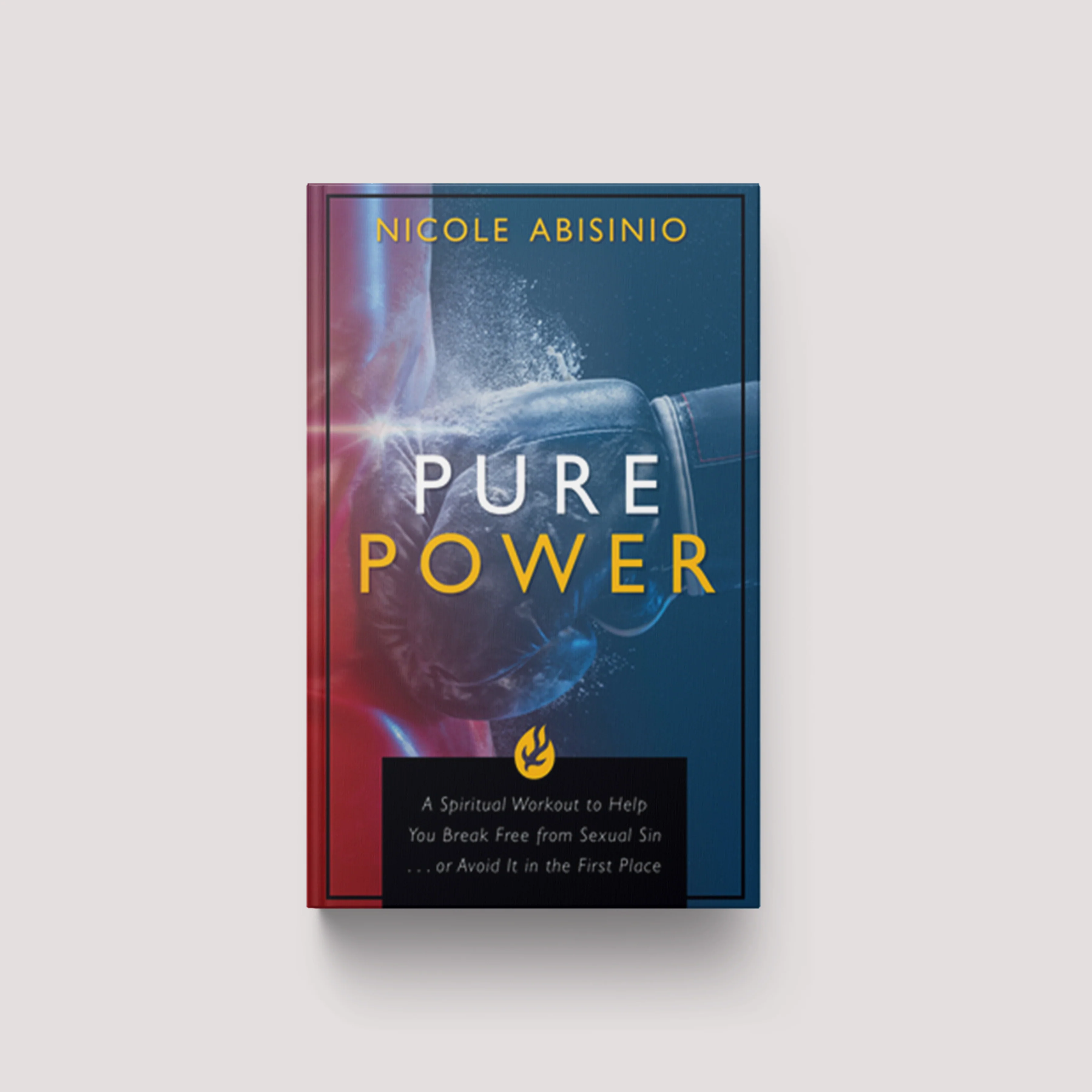 Pure Power: A Spiritual Workout to Help You Break Free of Sexual Sin . . . or Avoid It in the First Place