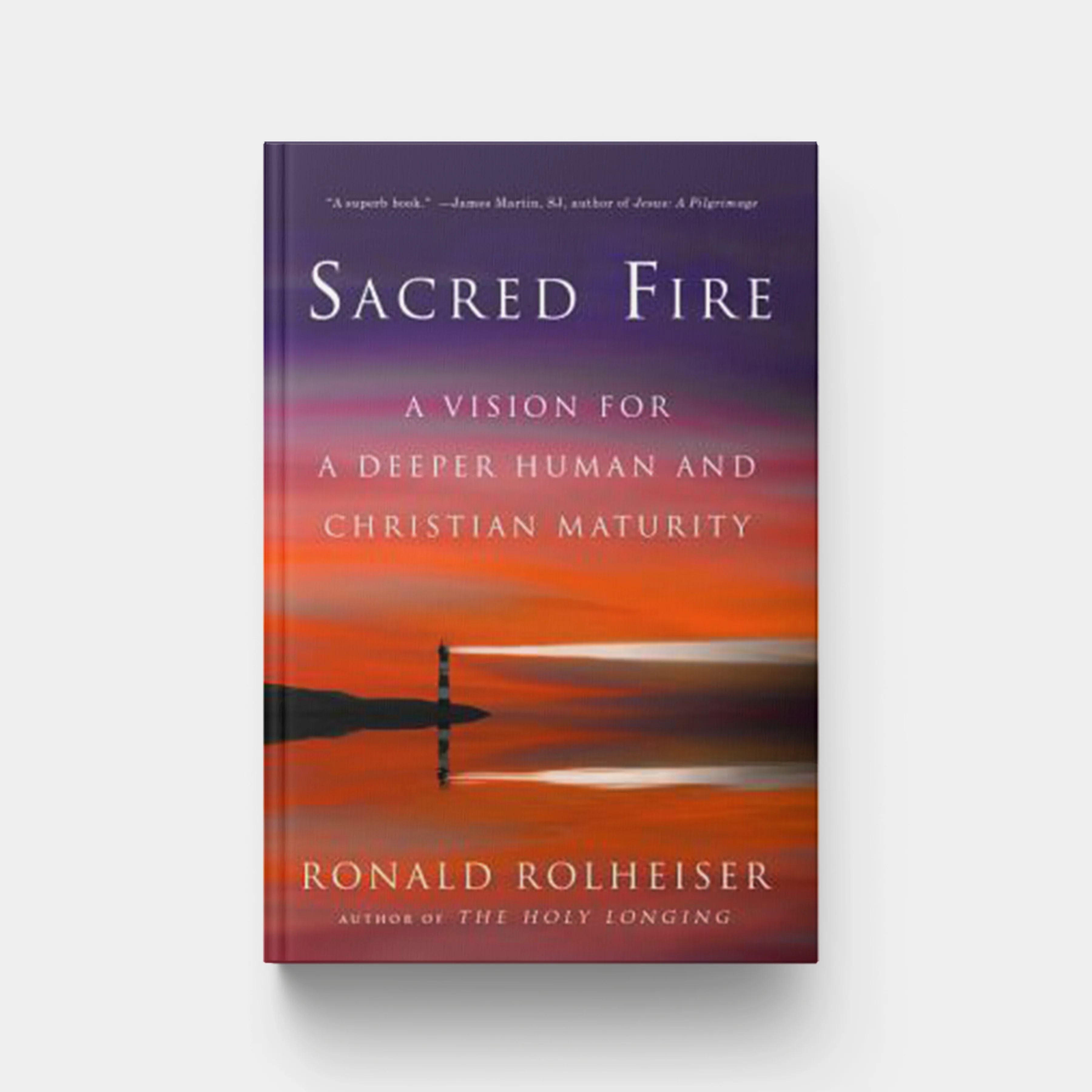 Sacred Fire: A Vision for a Deeper Human and Christian Maturity