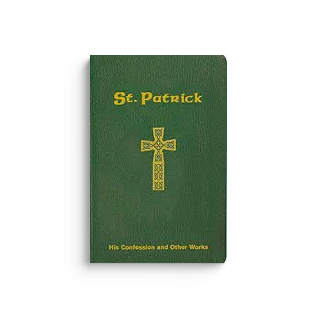 St. Patrick: His Confession and Other Works