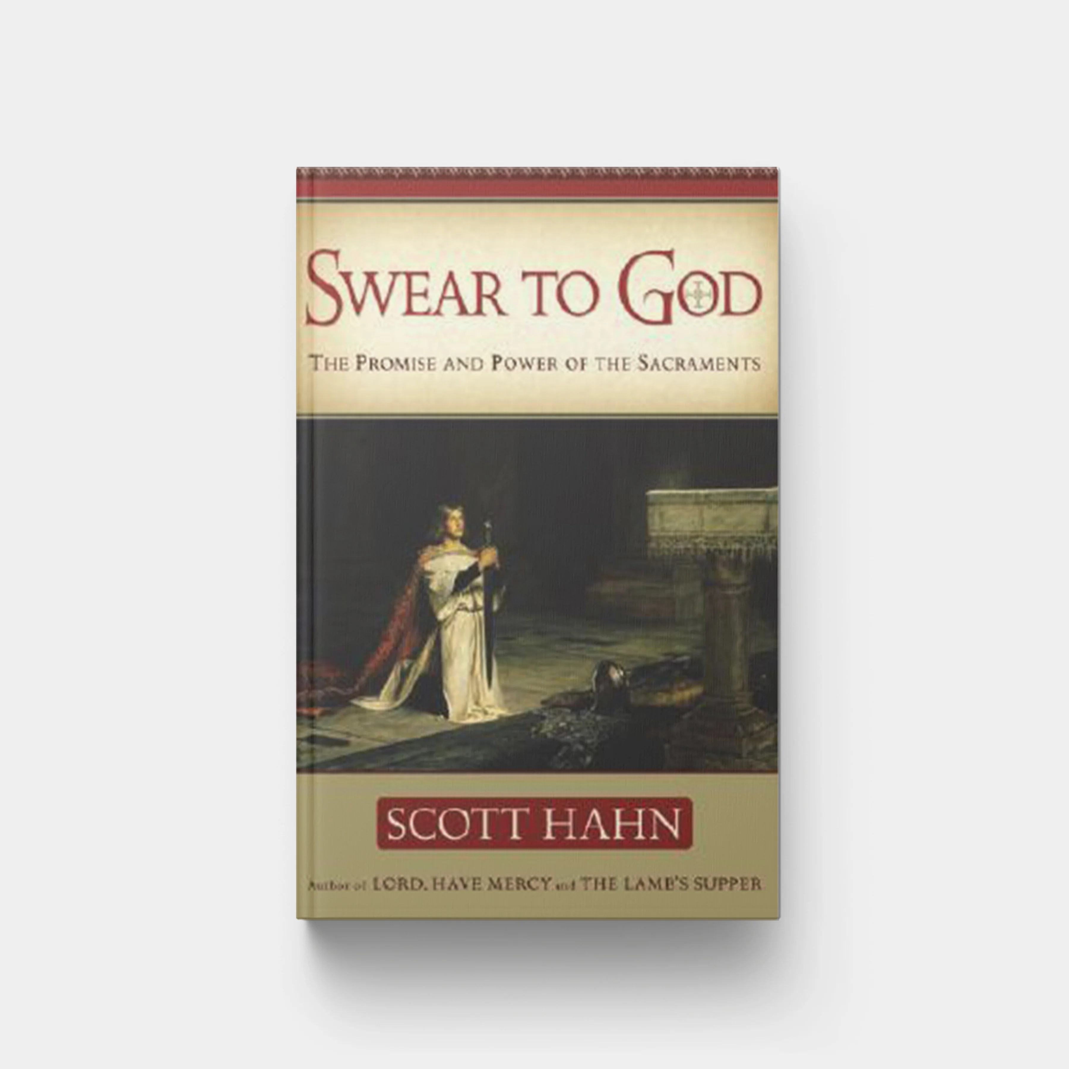 Swear to God: The Promise and Power of the Sacraments
