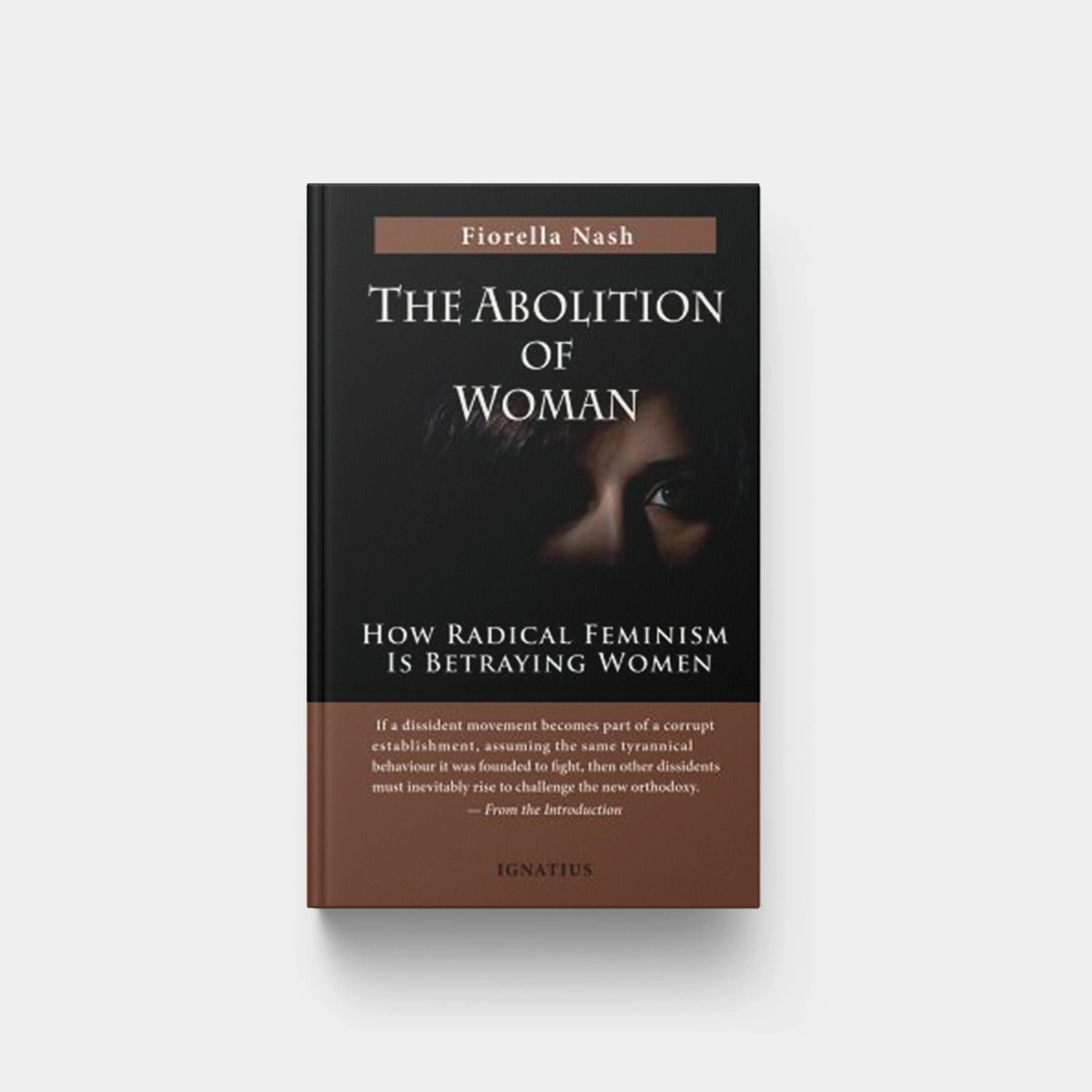 The Abolition of Woman: How Radical Feminism Is Betraying Women