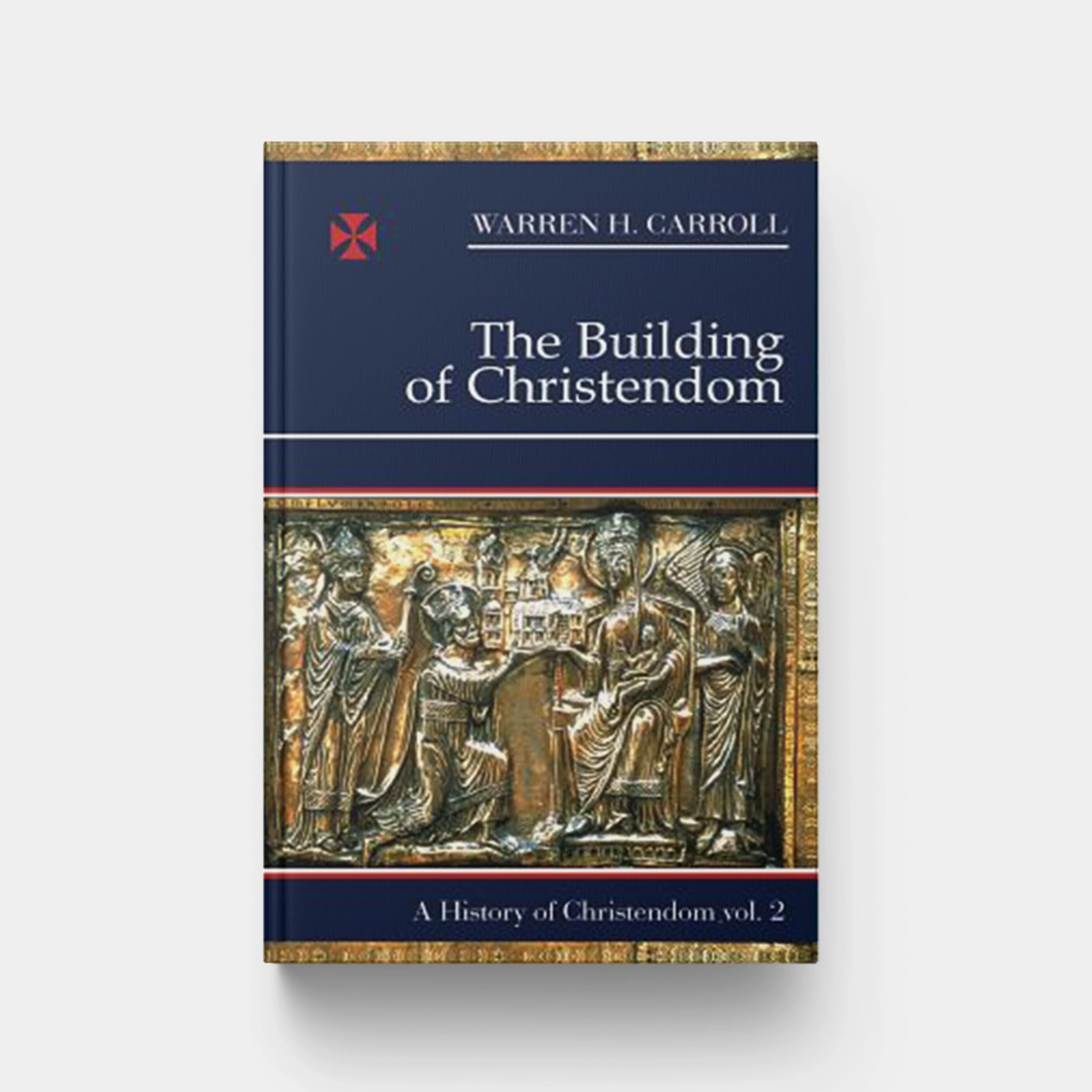 The Building of Christendom, 324-1100: A History of Christendom (Vol. 2)