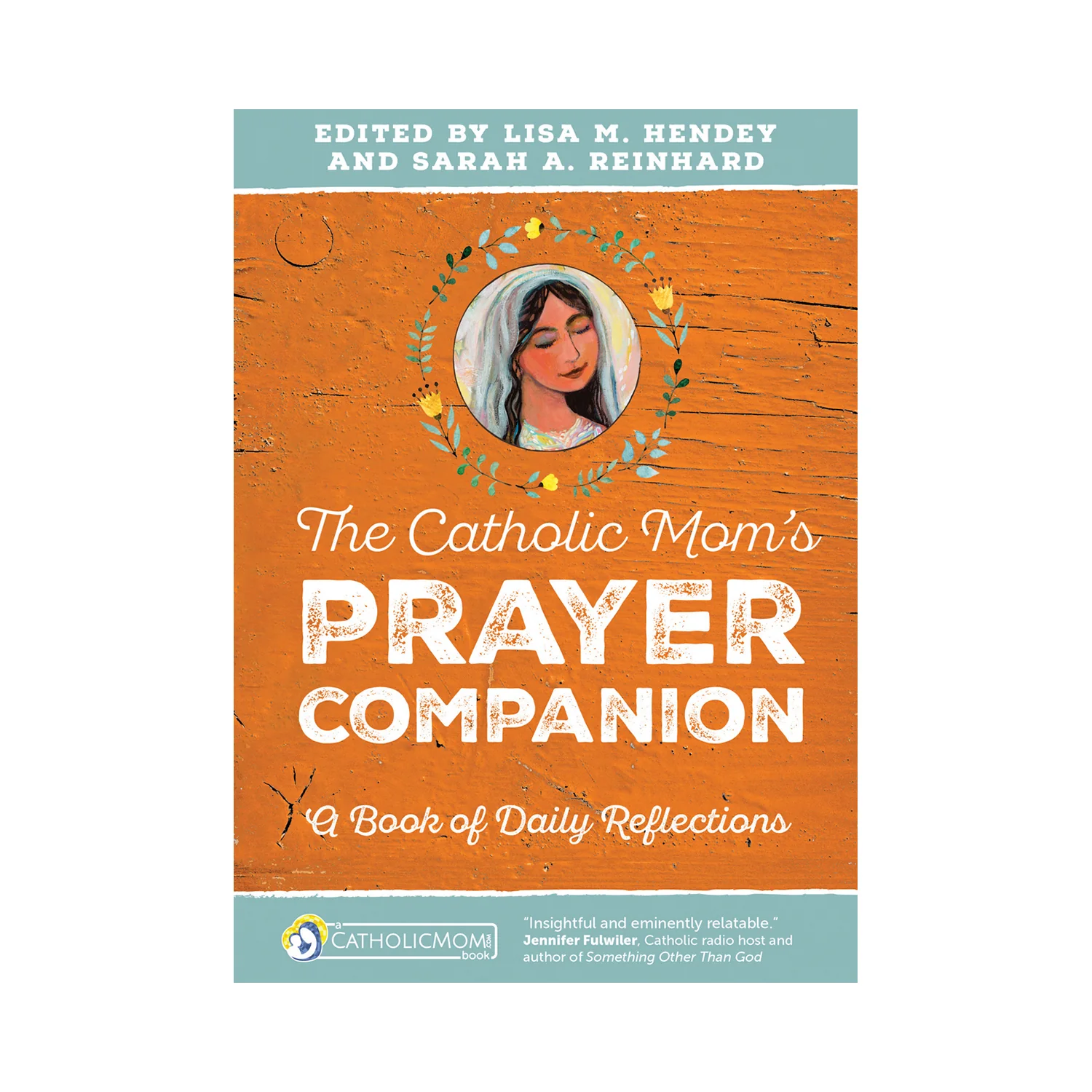 The Catholic Mom's Prayer Companion
