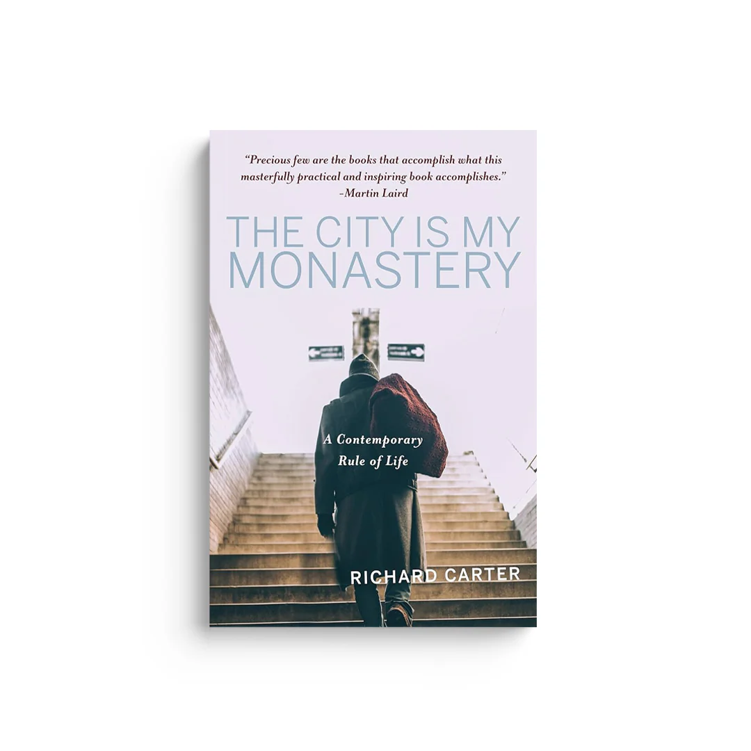 The City Is My Monastery: A Contemporary Rule of Life